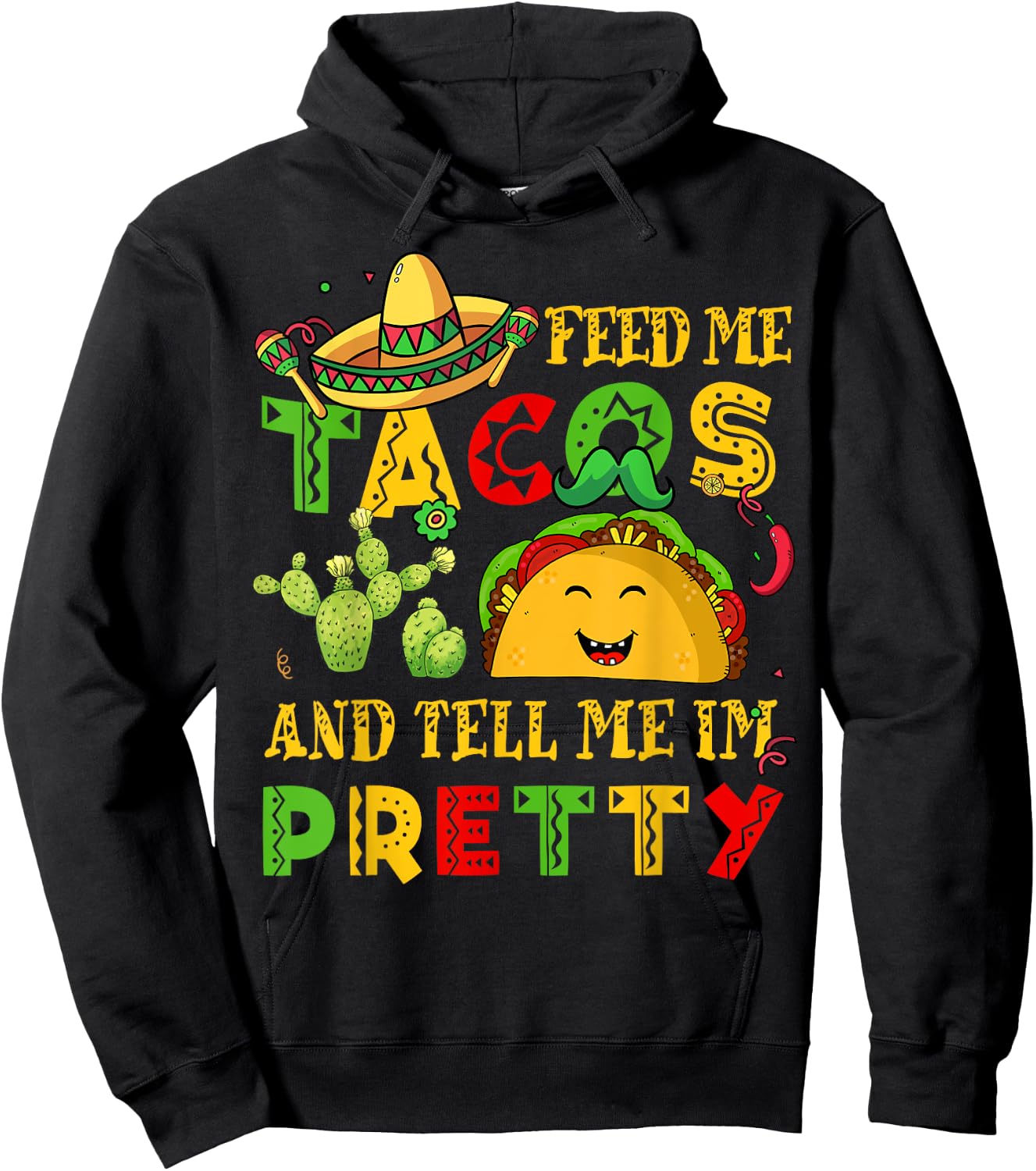 Feed Me Taco Tell Pretty Shirt Cinco De Mayo Funny Men Women Hoodie - Hoodie | Black