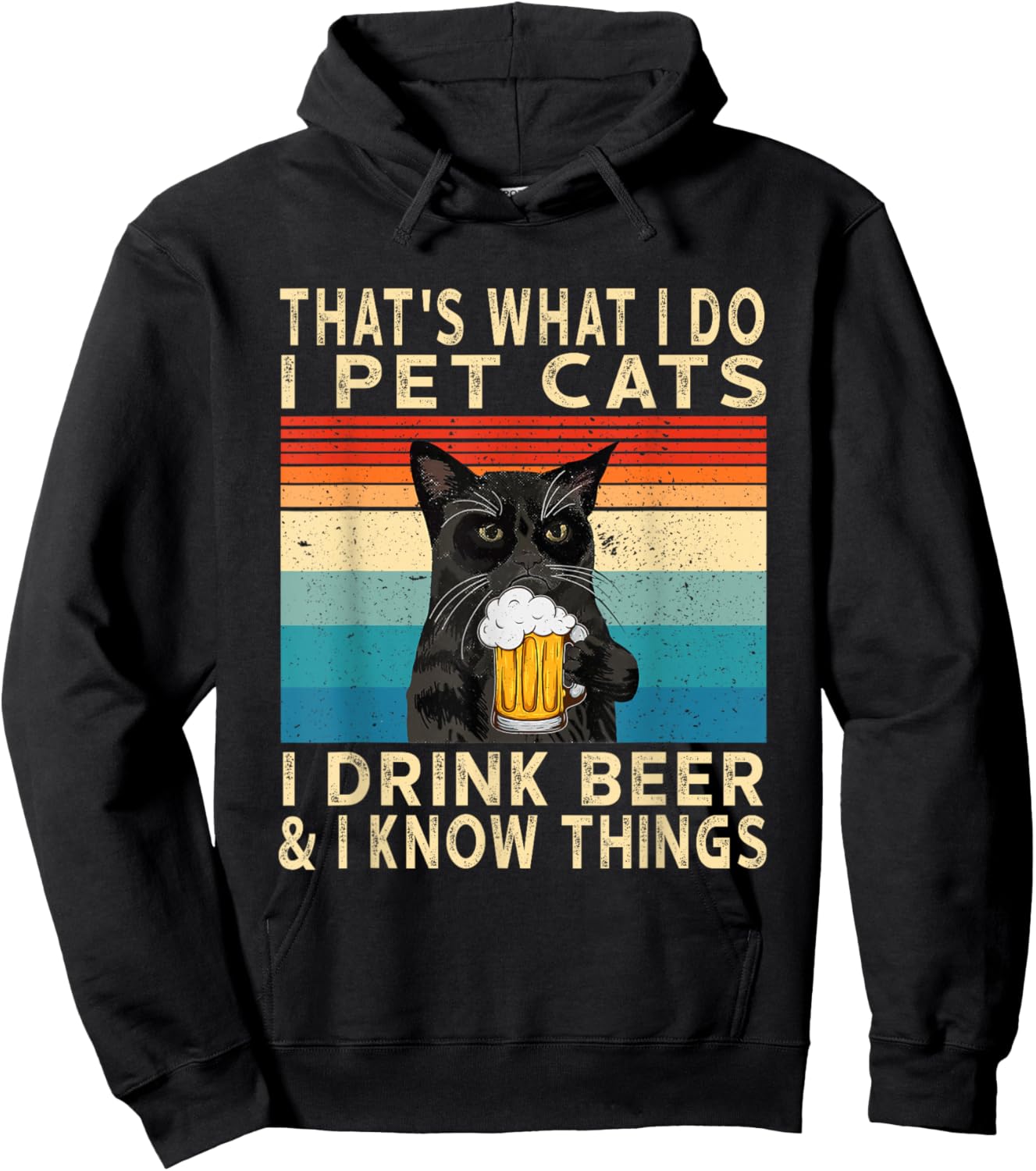 That's What I Do I Pet Cats I Drink Beer And I Know Things Hoodie - Hoodie | Black