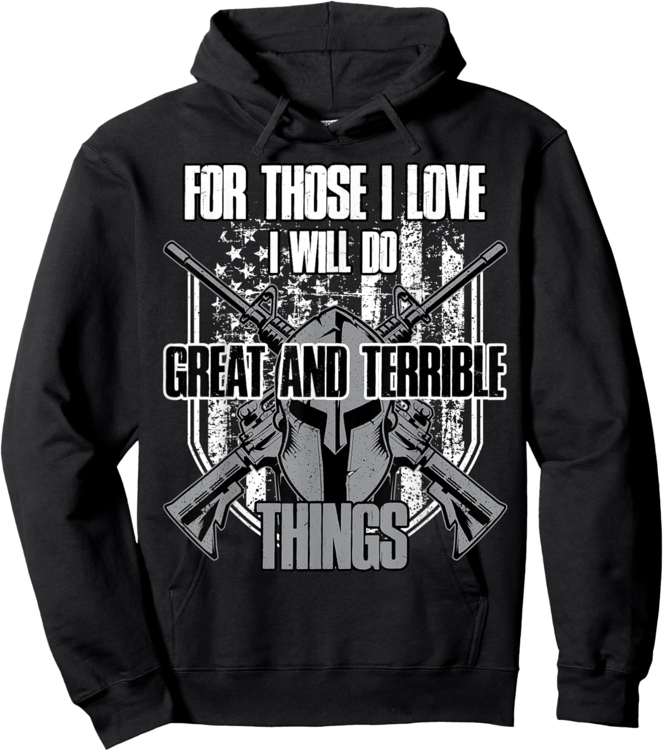 For Those I Love I Will Do Great And Terrible Things Hoodie - Hoodie | Black