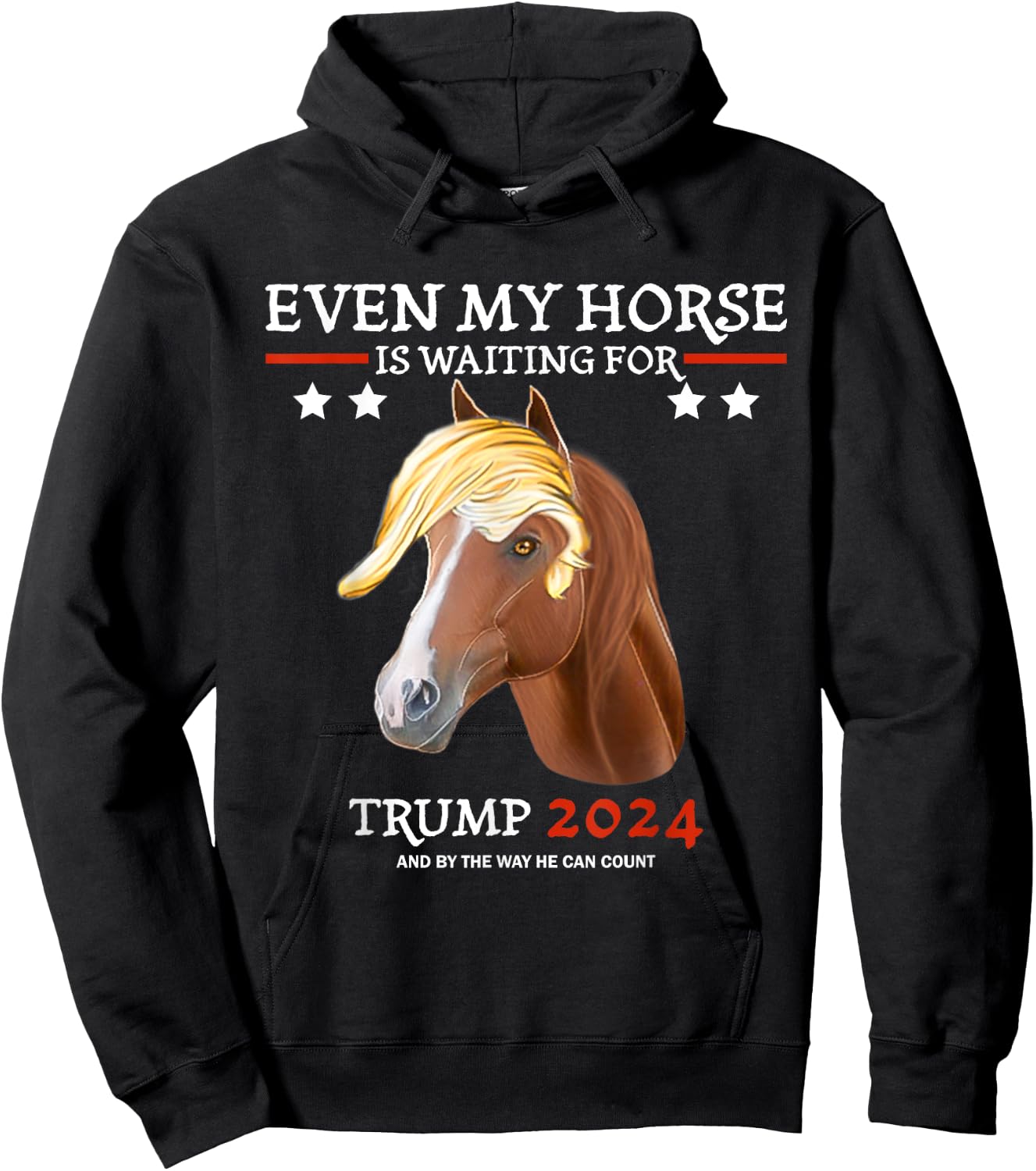 Even my horse is waiting for trump 2024, Trump fans Hoodie - Hoodie | Black