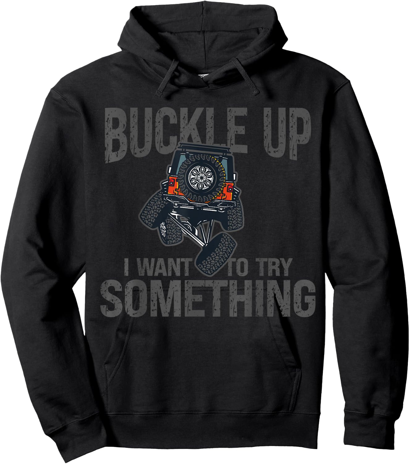 Funny Buckle Up I Want To Try Something Offroad 4x4 Recovery Hoodie - Hoodie | Black