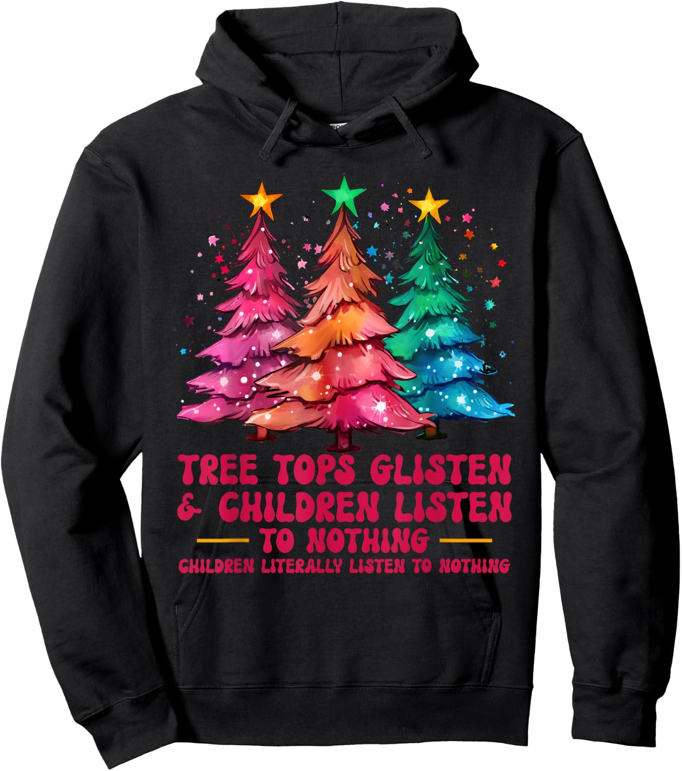 Tree Tops Glisten And Children Listen To Nothing Xmas Hoodie - Hoodie | Black