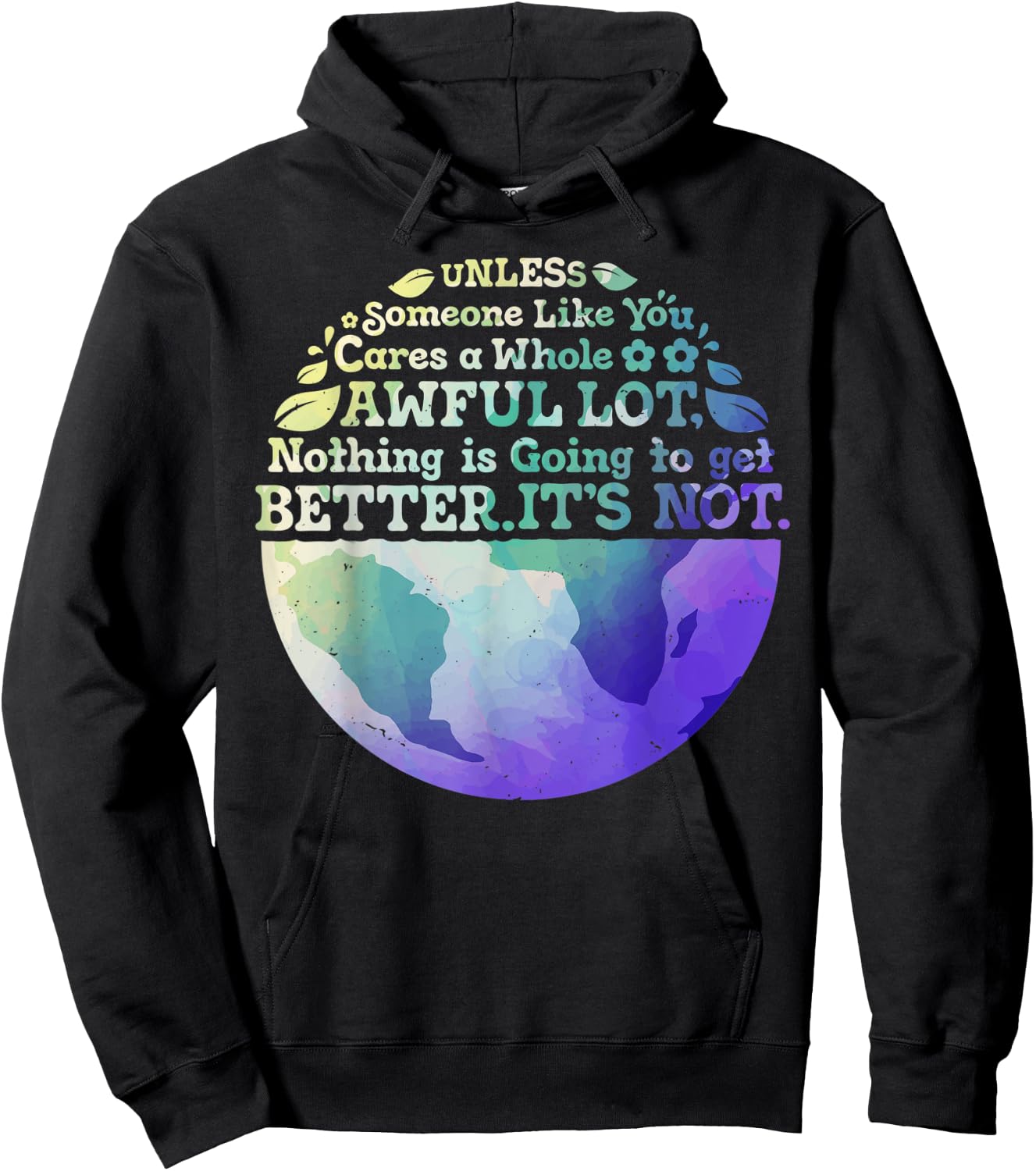 Earth Day Unless Someone Like You Cares A Whole Awful Lot Hoodie - Hoodie | Black