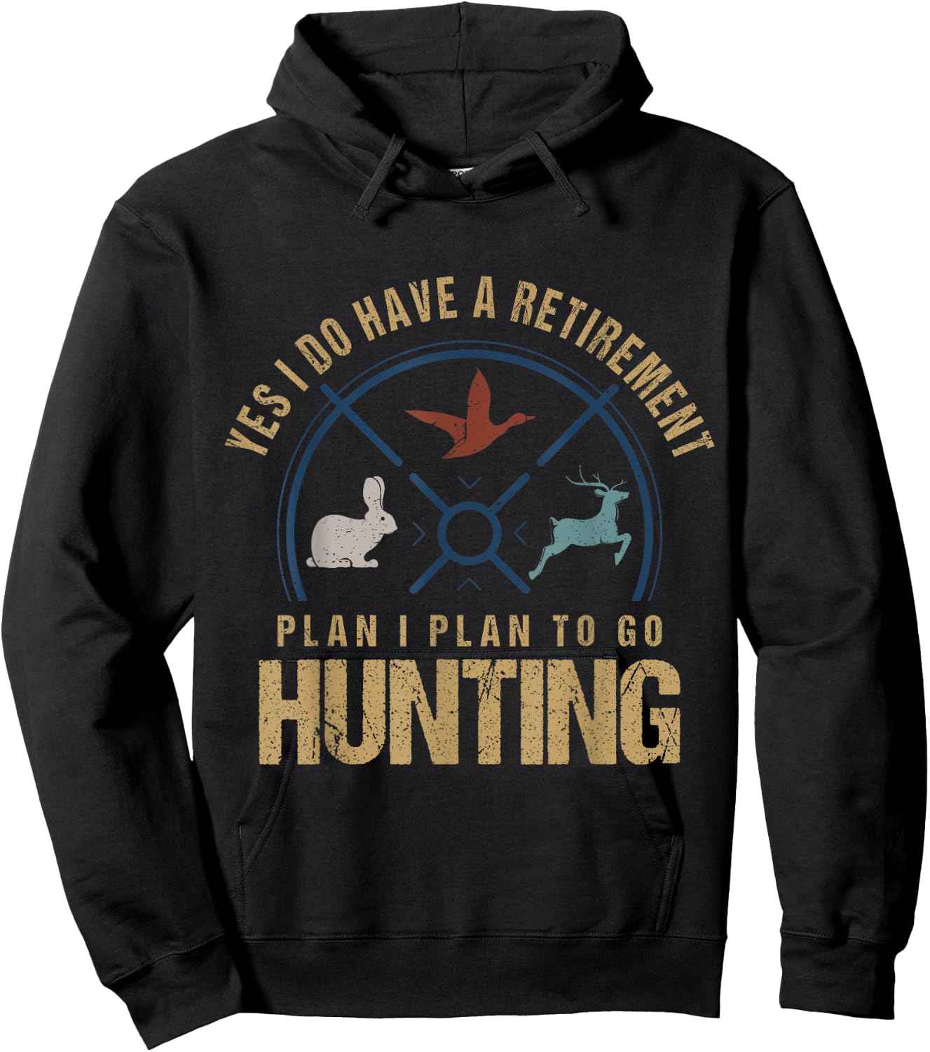 Yes, I Do Have A Retirement Plan To Go Hunting Funny Hunter Hoodie - Hoodie | Black