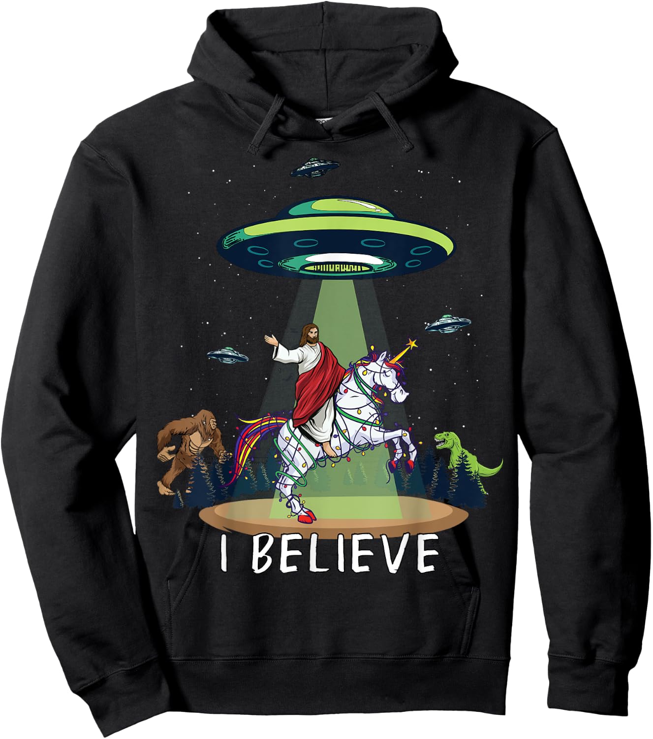 Believe Bigfoot Dinosaur Alien UFO Jesus Riding On Unicorn Hoodie - Hoodie | Black