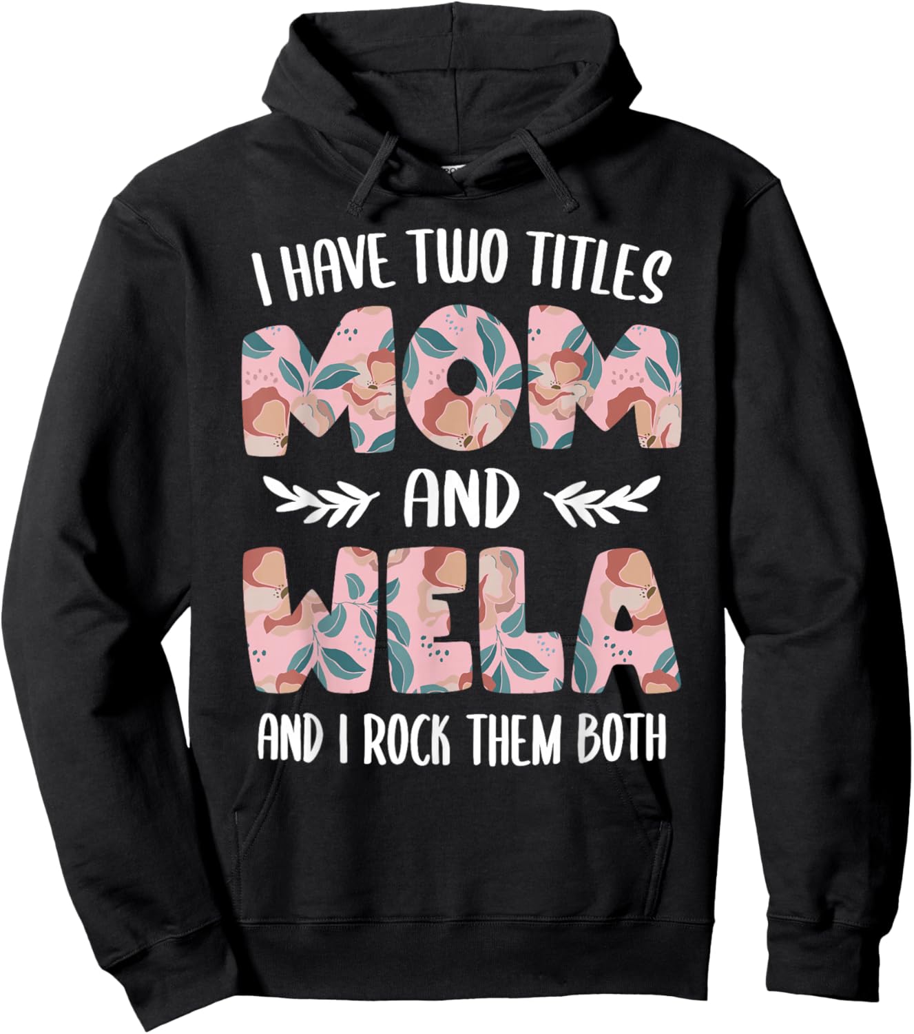 I have two Titles Mom and Wela Cute Mothers Day idea Wela Hoodie - Hoodie | Black