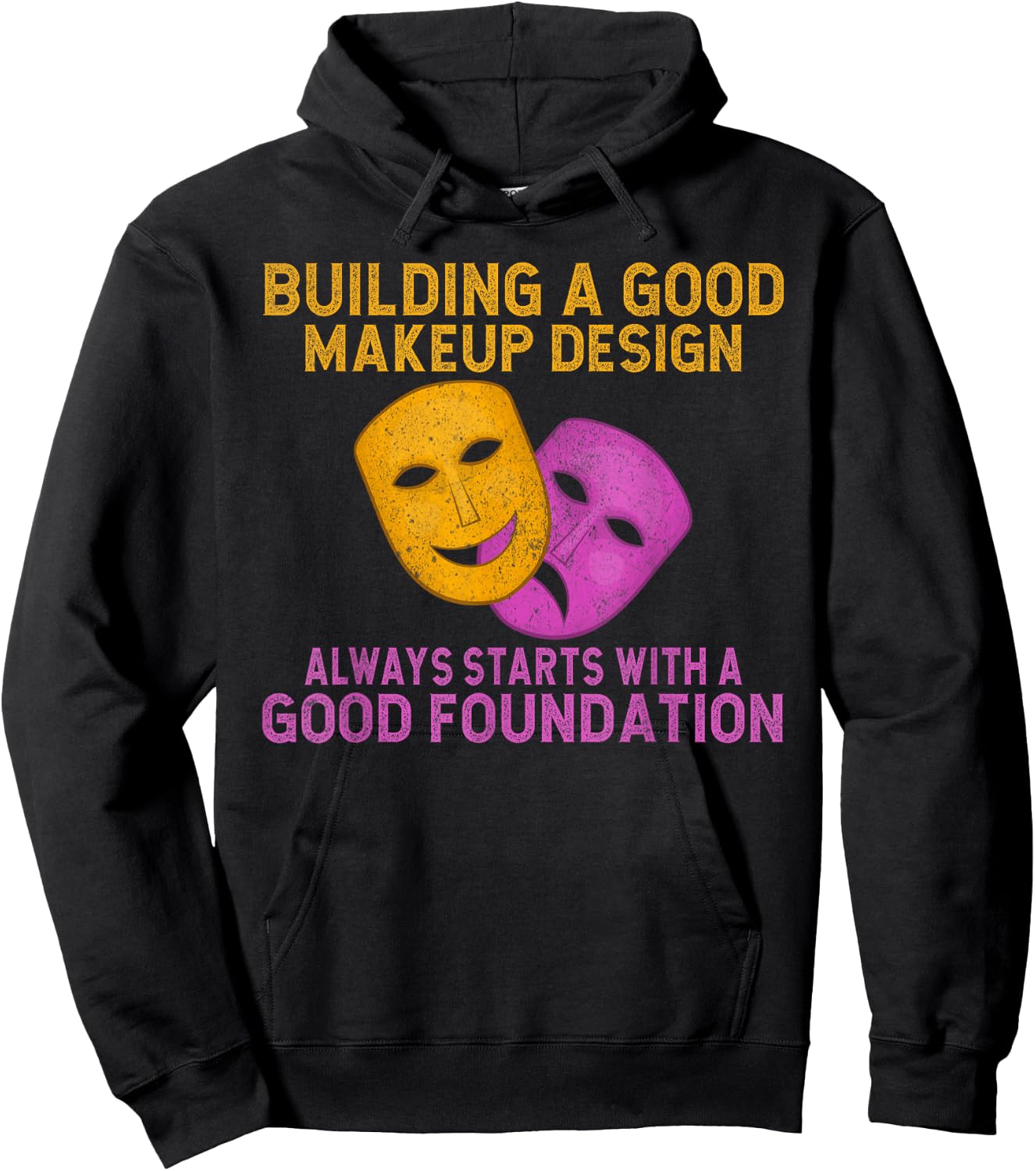 Building good Makeup Design always starts Foundation Theater Hoodie - Hoodie | Black