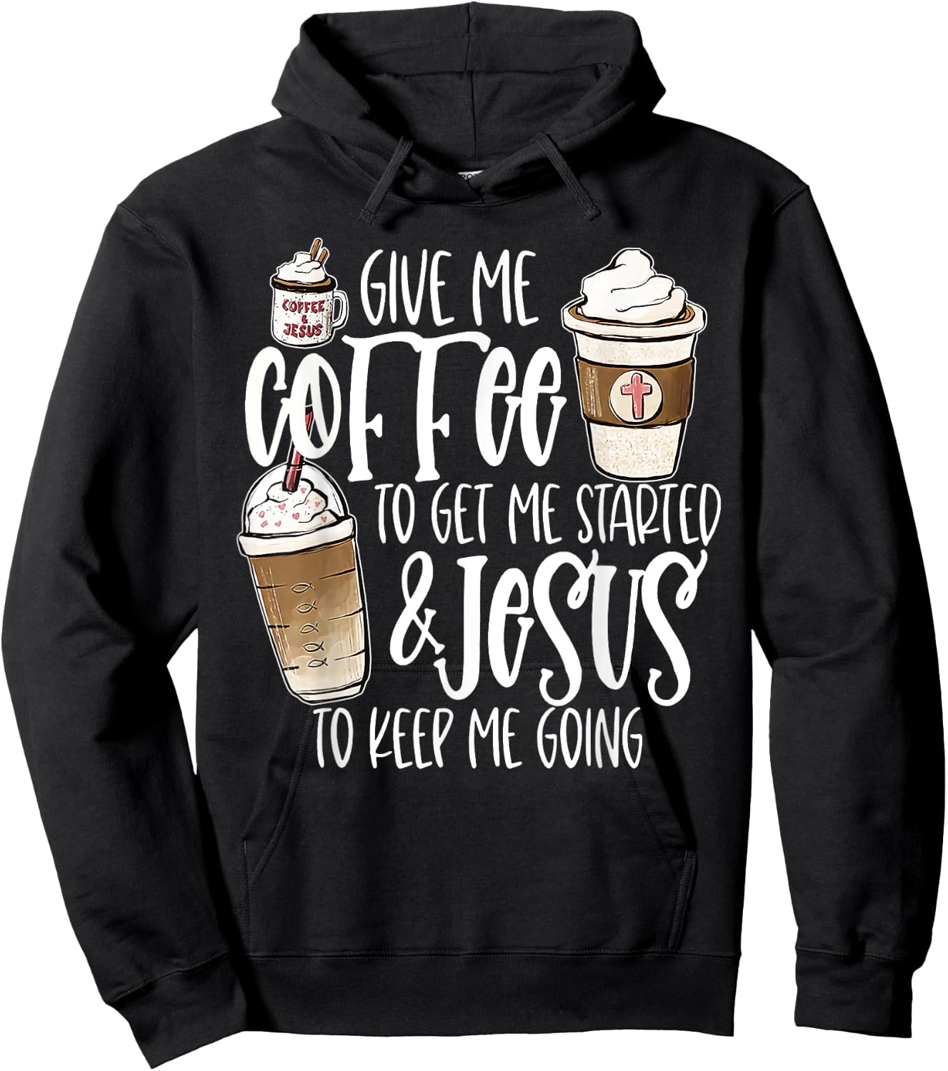 Give Me Coffee To Get Me Started And Jesus To Keep Me Going Hoodie - Hoodie | Black