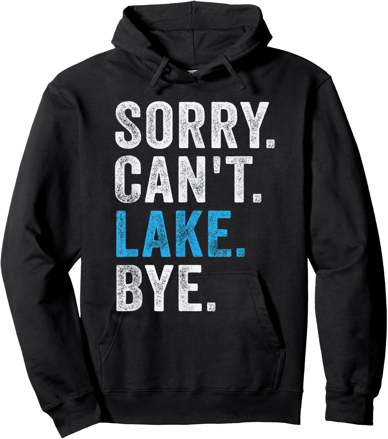 Sorry Can't lake Bye - Funny Lake Hoodie - Hoodie | Black