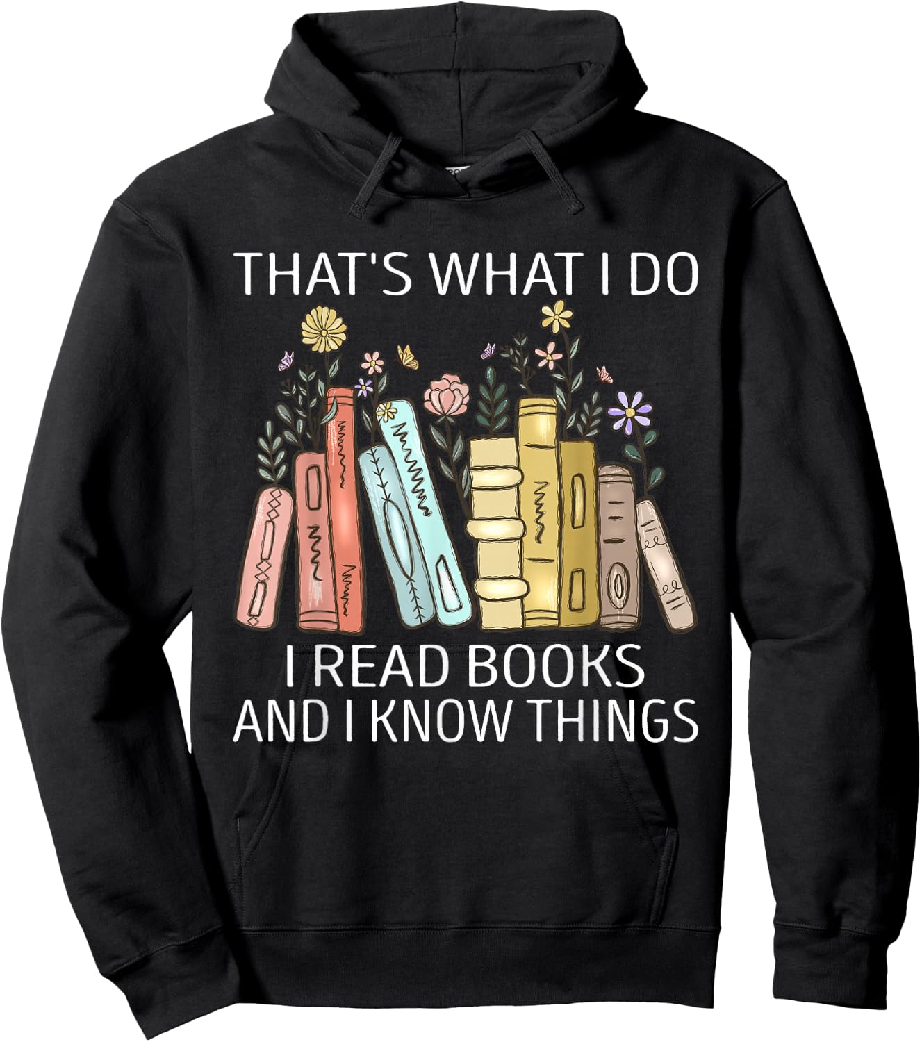That's What I Do I Read Books And I Know Things Book Lovers Hoodie - Hoodie | Black