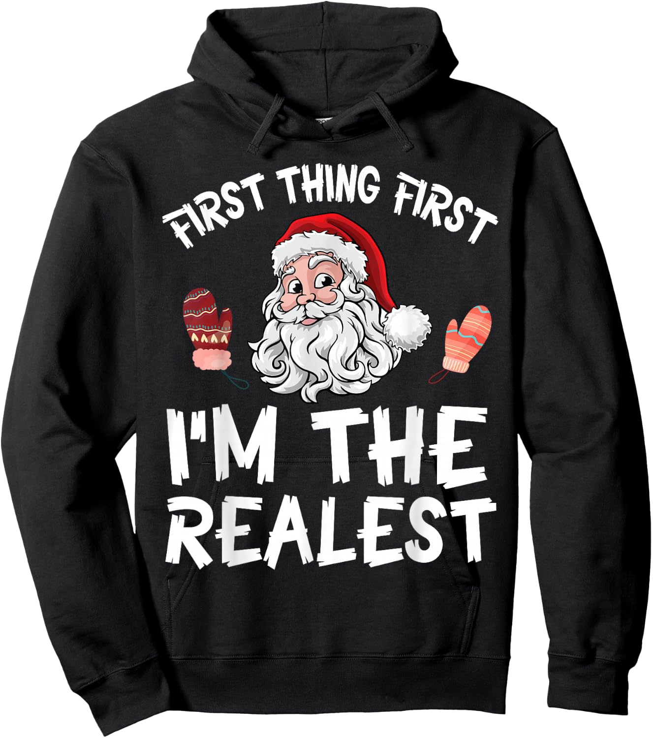 Santa Claus Christmas Day First Thing First I'm The Realist Hoodie - Hoodie | Black