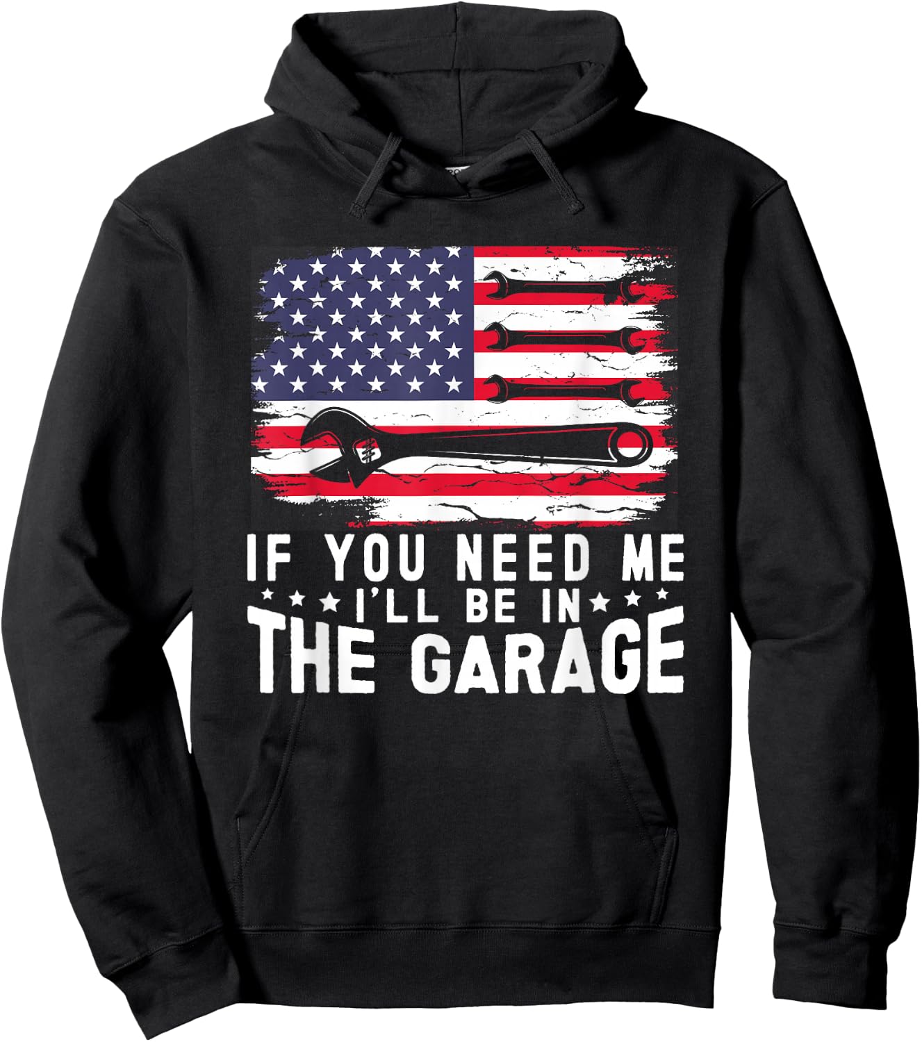 If You Need Me I'll Be in The Garage American Flag Mechanics Hoodie - Hoodie | Black