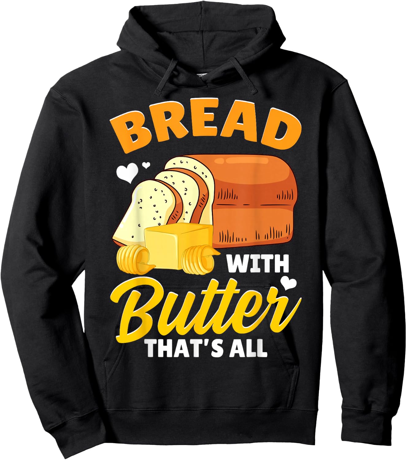 Funny Bread Baking Baker Bread With Butter That's All Hoodie - Hoodie | Black