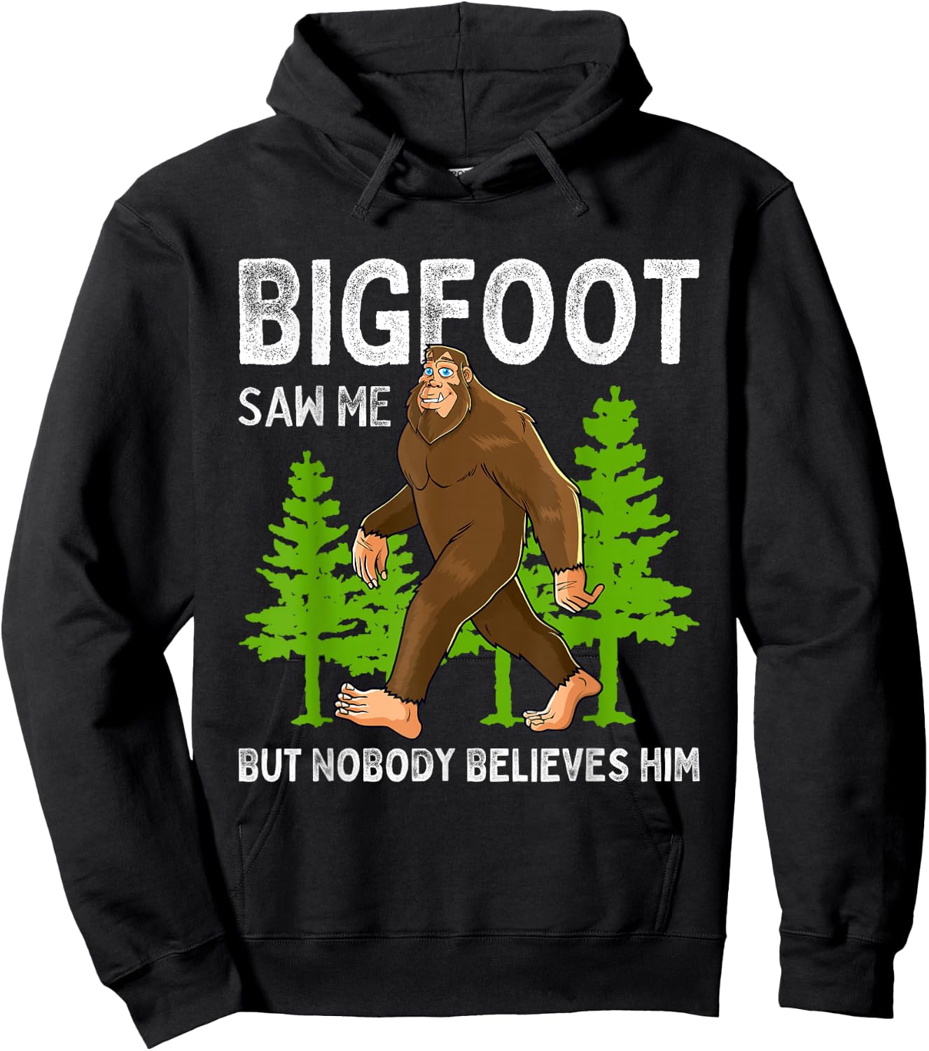 Bigfoot Saw Me But Nobody Believes Him Men Women Kids Hoodie - Hoodie | Black