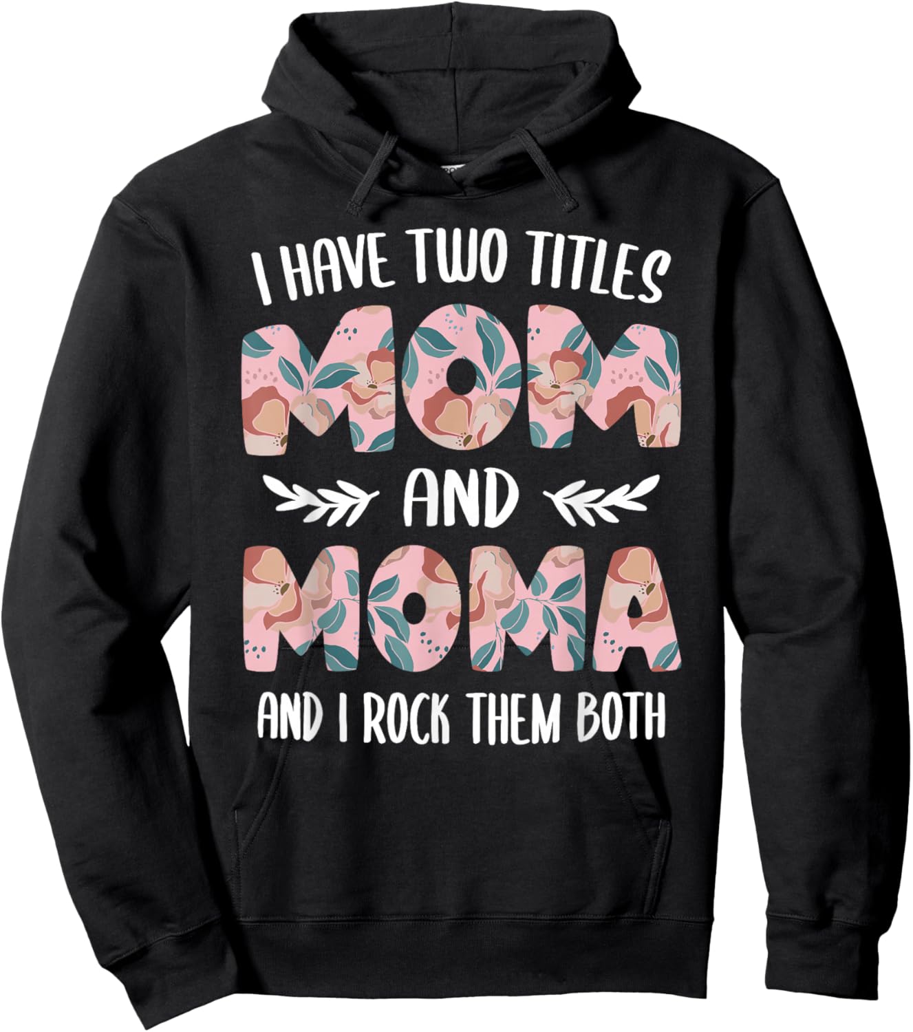 Moma Shirts Cute I have two Titles Mom and Moma Hoodie - Hoodie | Black