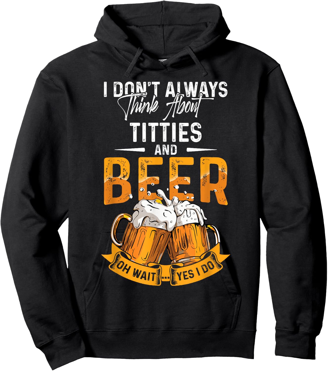 I Don't Always Think About Tittes And Beer Oh Wait Yes I Do Hoodie - Hoodie | Black