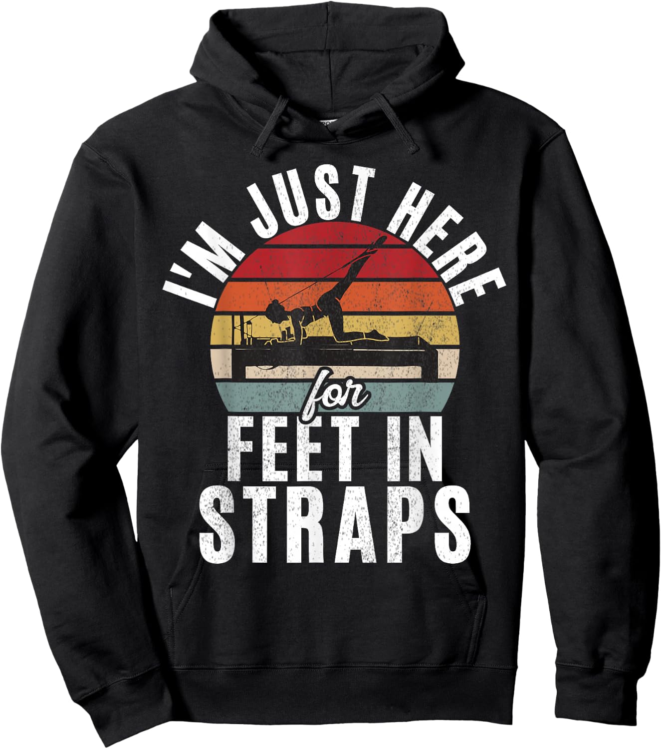 Im just here for Feet in Straps funny Pilates Hoodie - Hoodie | Black