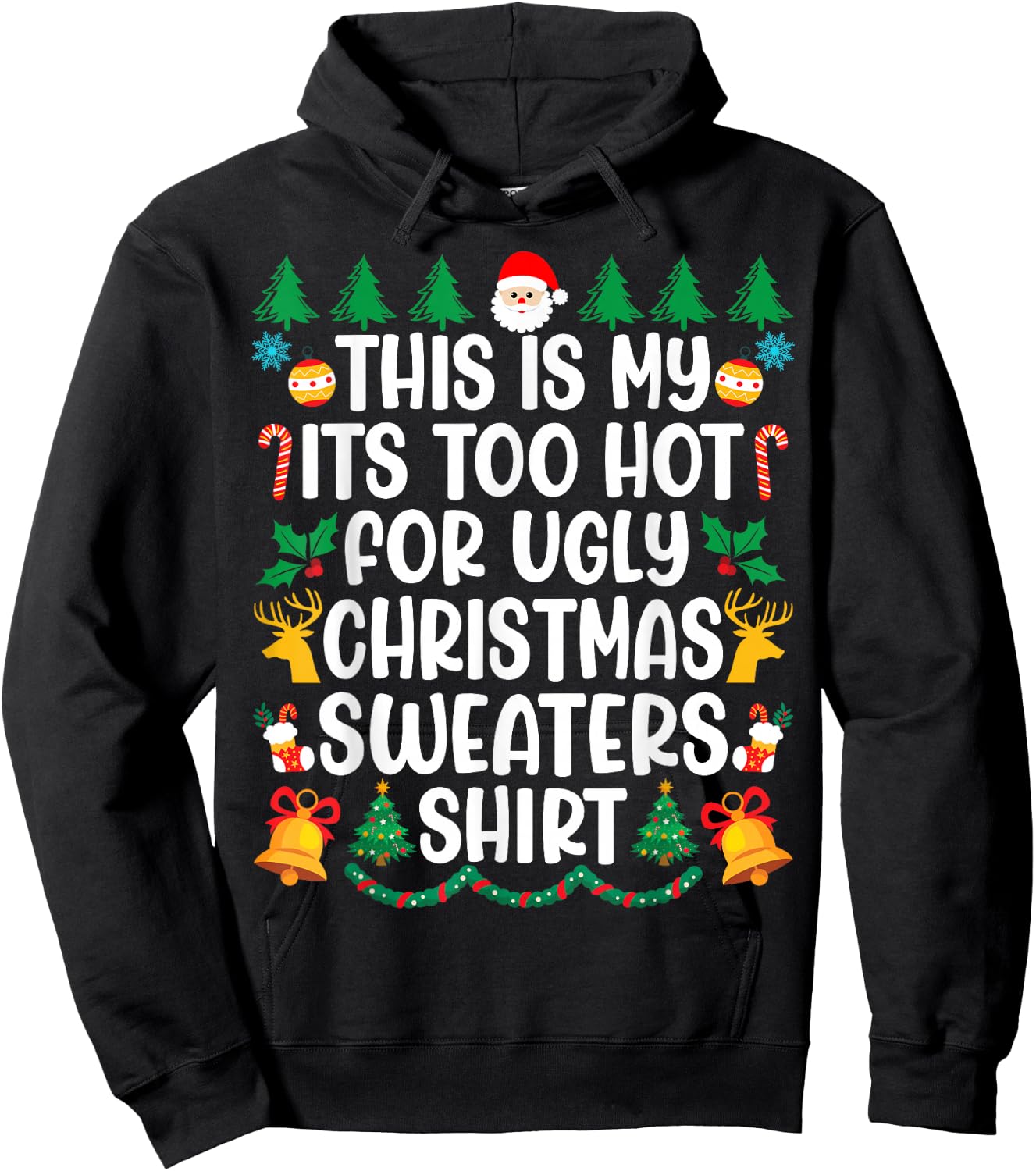 Its Too Hot For Ugly Christmas Sweaters Funny Xmas PJs Men Hoodie - Hoodie | Black