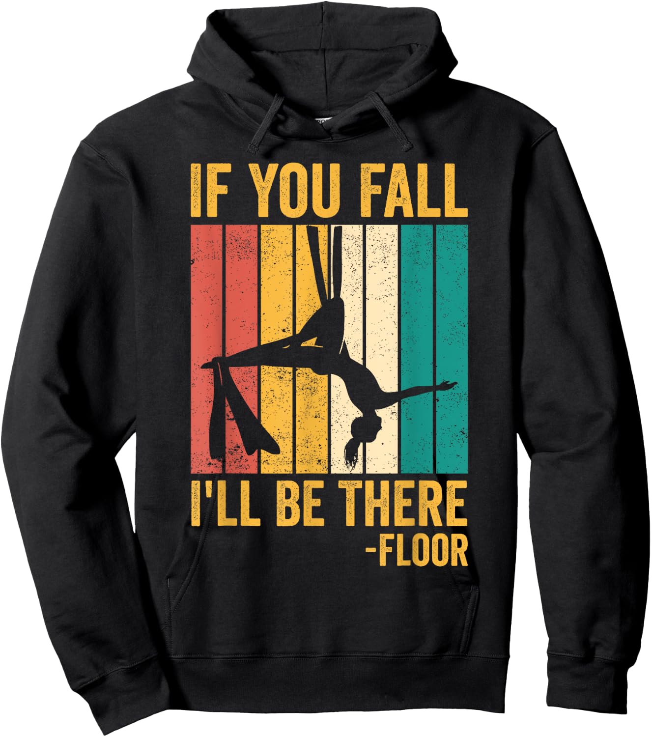 Aerial Silk Aerialist If You Fall I'll Be There Floor Hoodie - Hoodie | Black