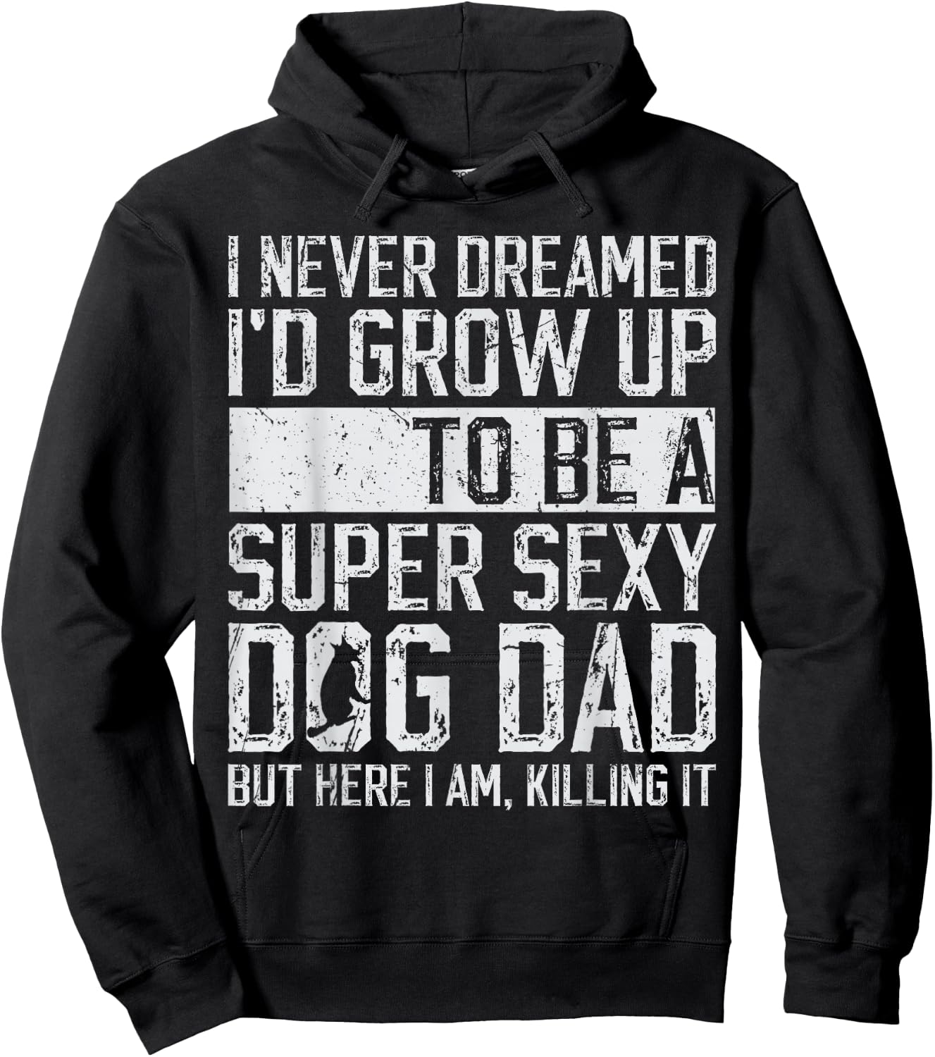 Father's Day I Never Dreamed I'd be a Super Sexy Dog Dad Hoodie - Hoodie | Black