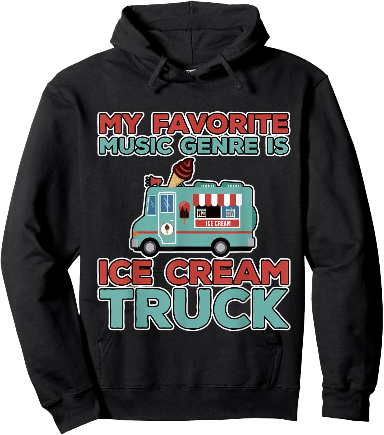 My Favorite Music Genre Is Ice Cream Truck Hoodie - Hoodie | Black