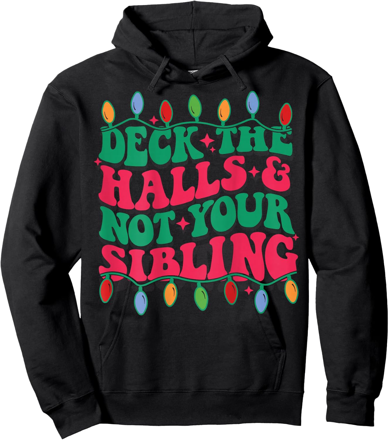 Deck The Halls And Not Your Sibling (on back) Hoodie - Hoodie | Black