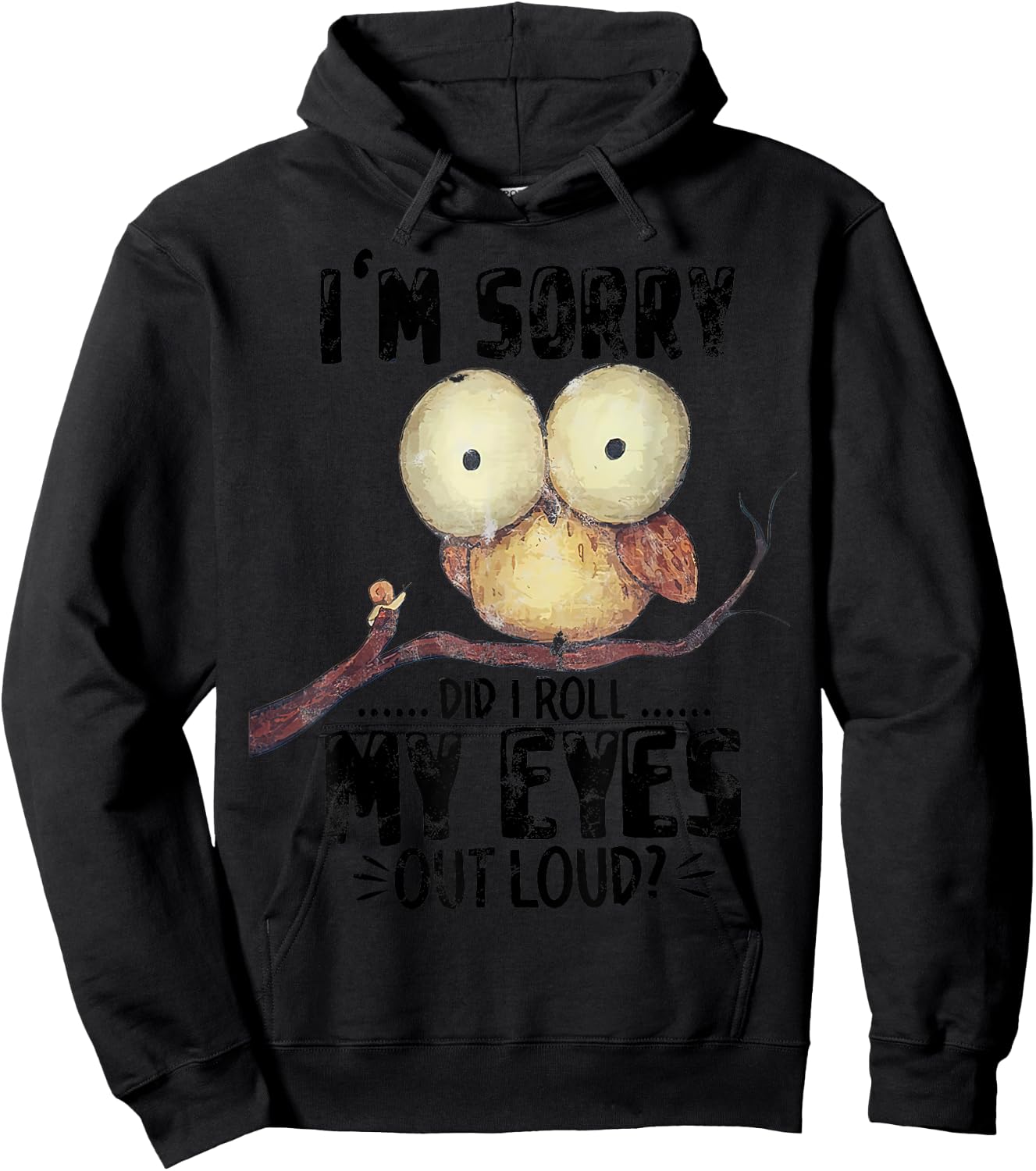 I'm Sorry Did I Roll My Eyes Out Loud Funny Owl Lover Hoodie - Hoodie | Black