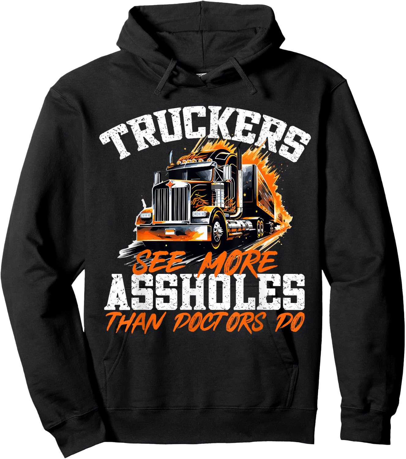 Truck Drivers - Truckers see more assholes than Doctors do Hoodie - Hoodie | Black