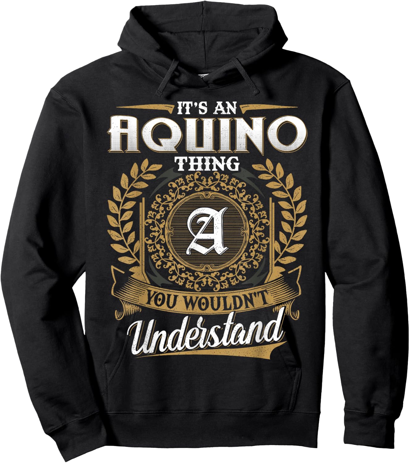 It's An AQUINO Thing You Wouldn't Understand Name Classic Hoodie - Hoodie | Black