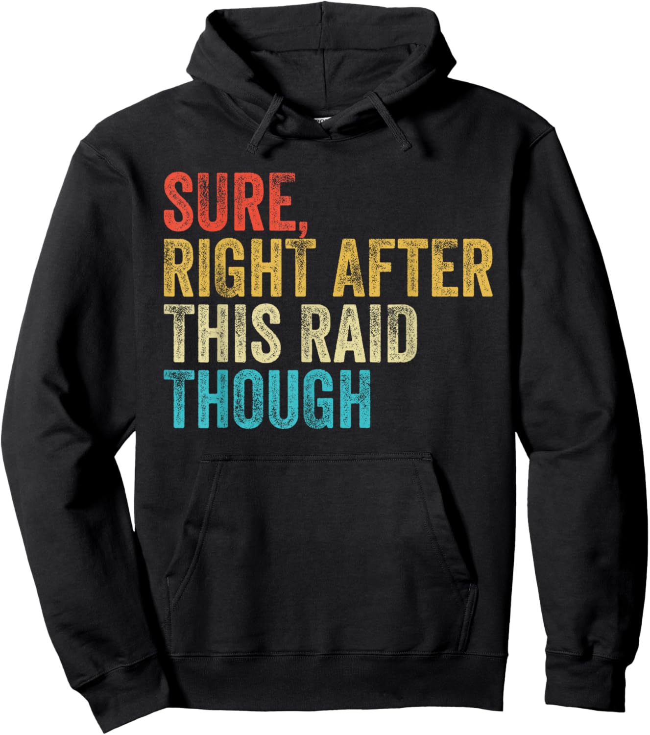 Sure Right After This Raid Vintage Funny Gamer Gaming Hoodie - Hoodie | Black