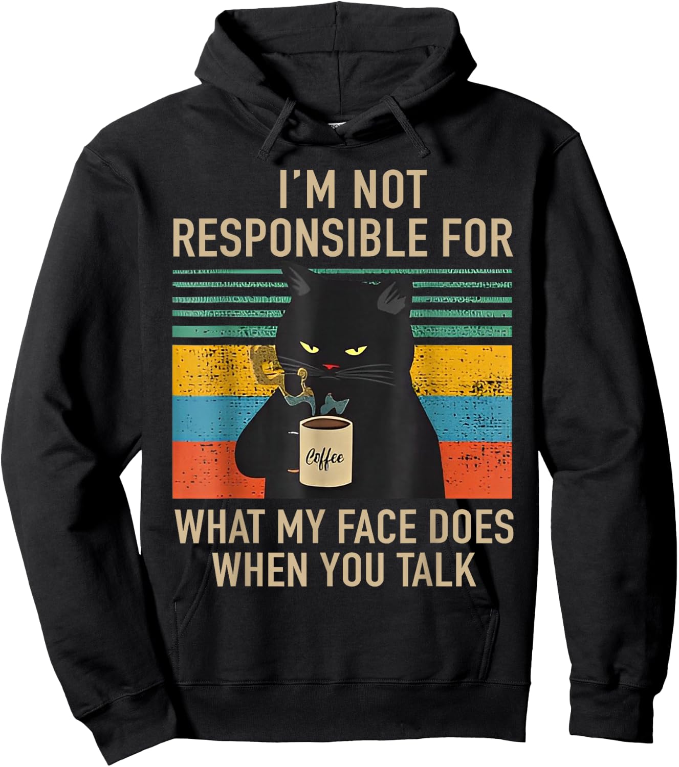I'm Not Responsible For What My Face Does When You Talk Cat Hoodie - Hoodie | Black