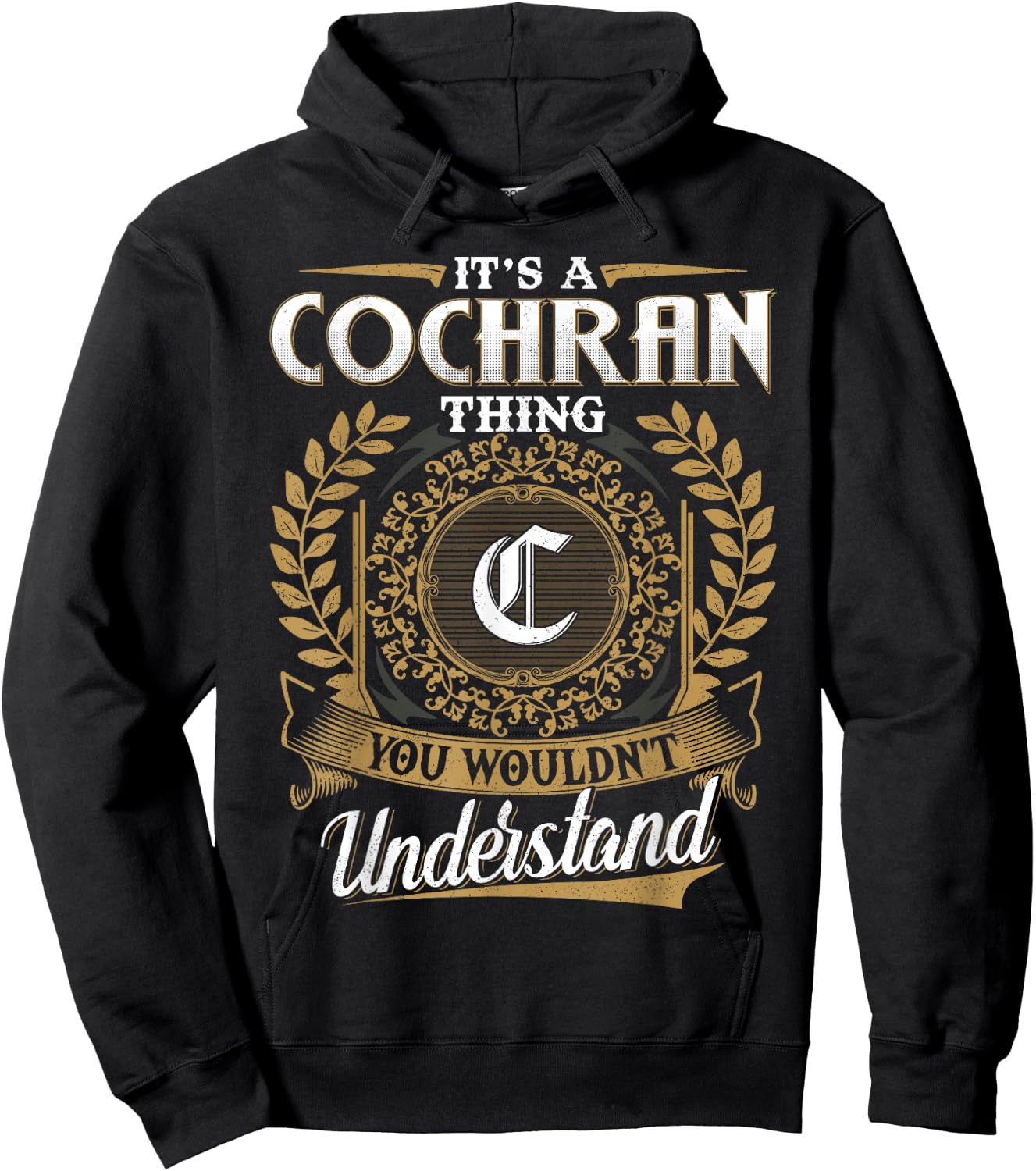 It's A COCHRAN Thing You Wouldn't Understand Name Classic Hoodie - Hoodie | Black