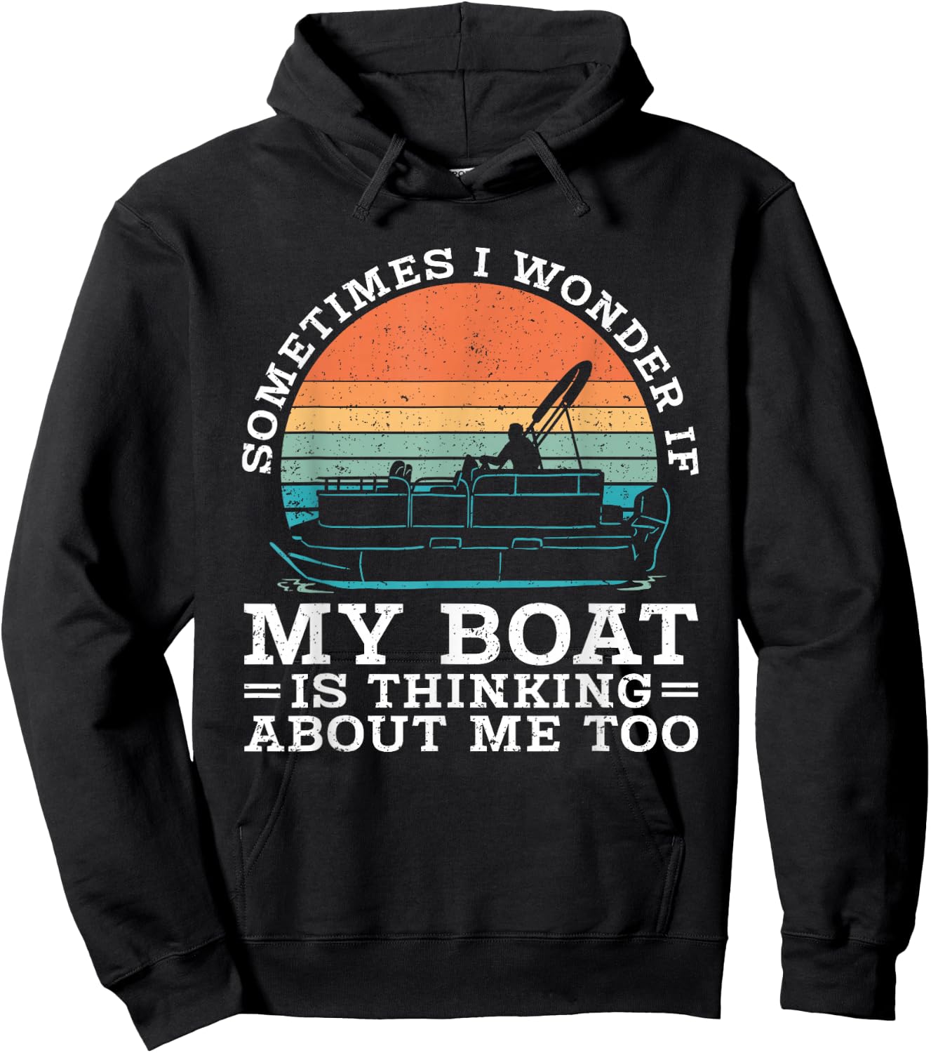 Pontoon Sometimes I Wonder If My Boat Is Thinking About Me Hoodie - Hoodie | Black