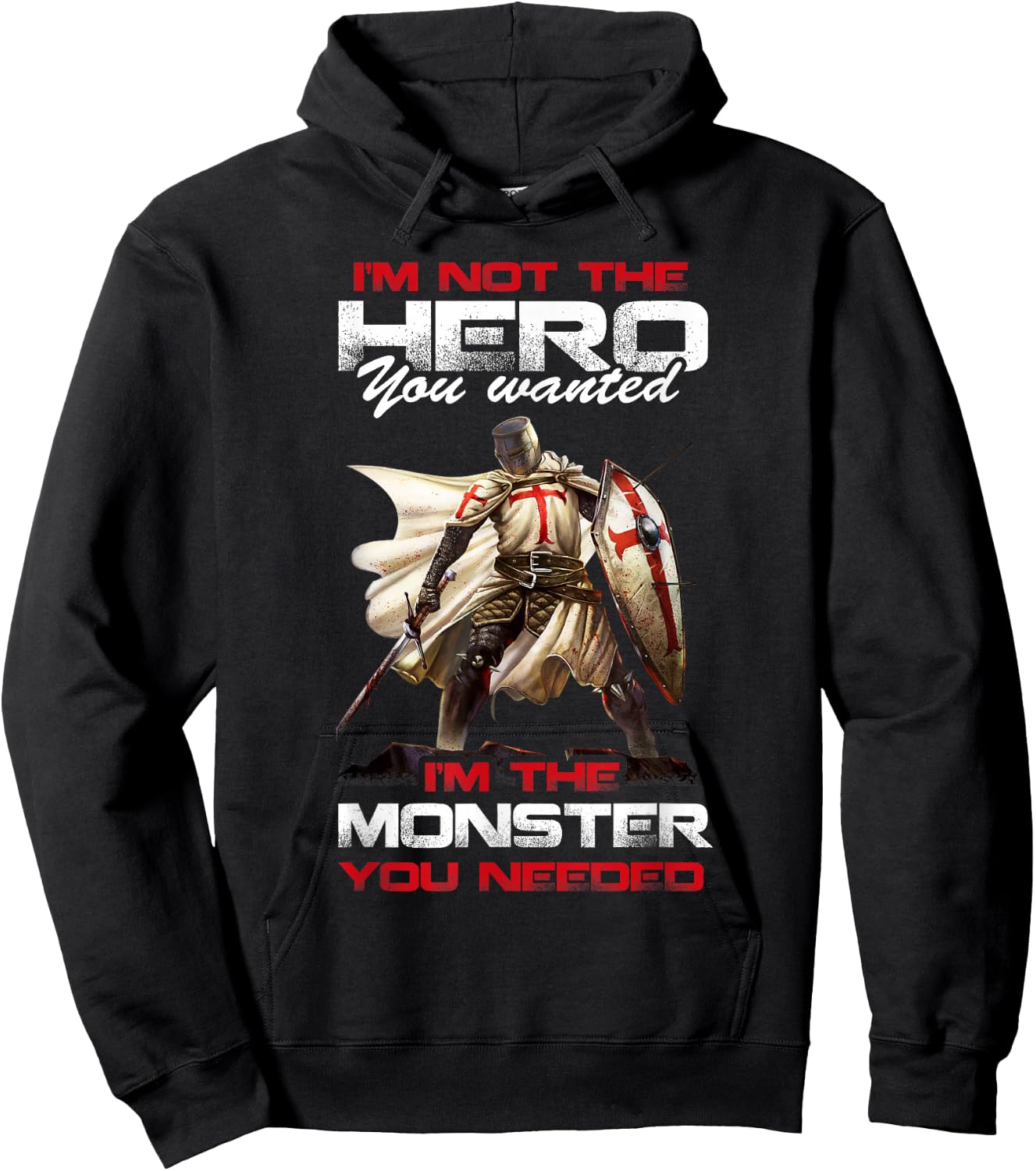 Knight Templar I'M Not The Hero You Wanted I'M The Monster Hoodie - Hoodie | Black