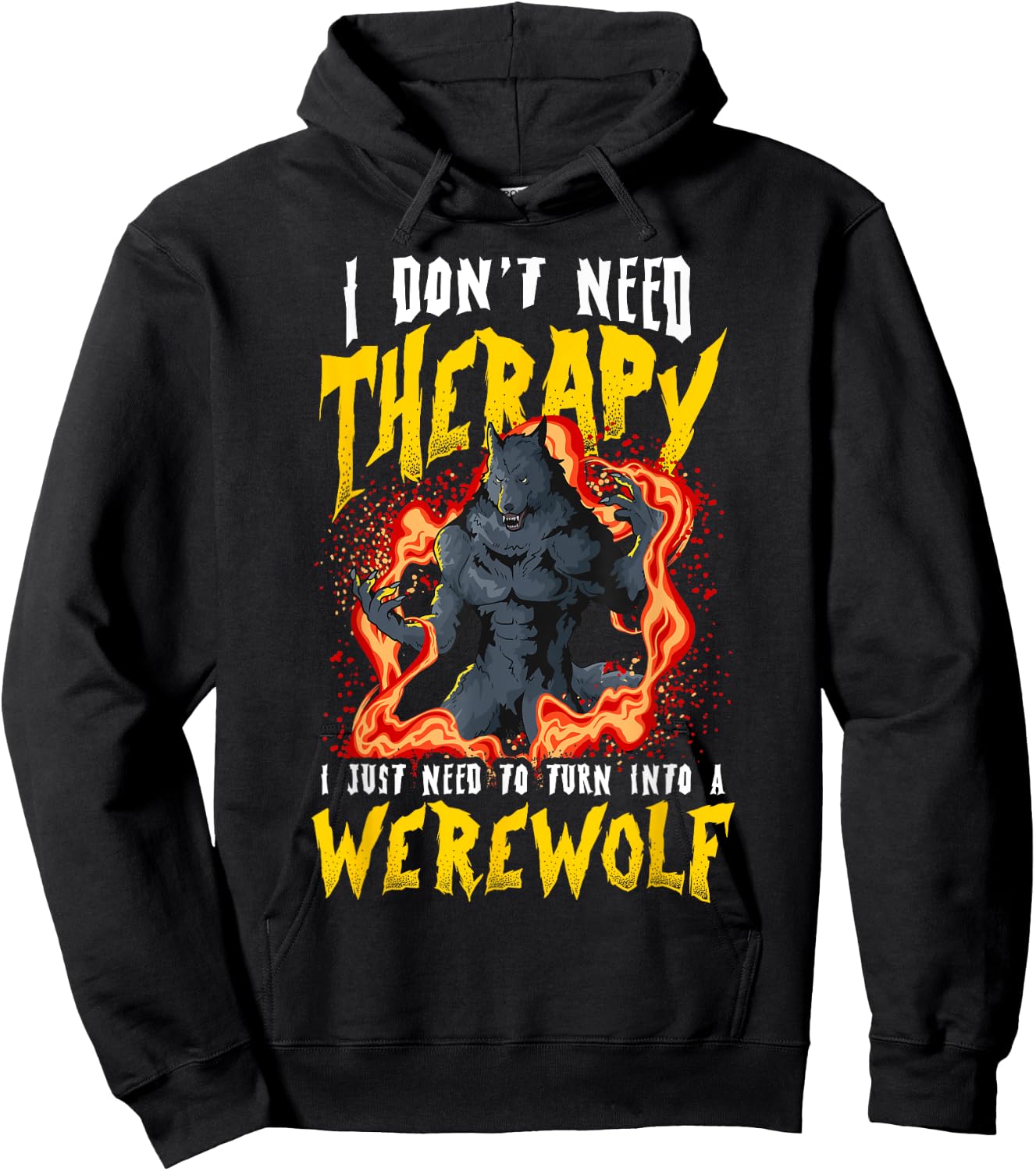 I Don't Need Therapy Halloween Lycanthrope Turning Werewolf Hoodie - Hoodie | Black
