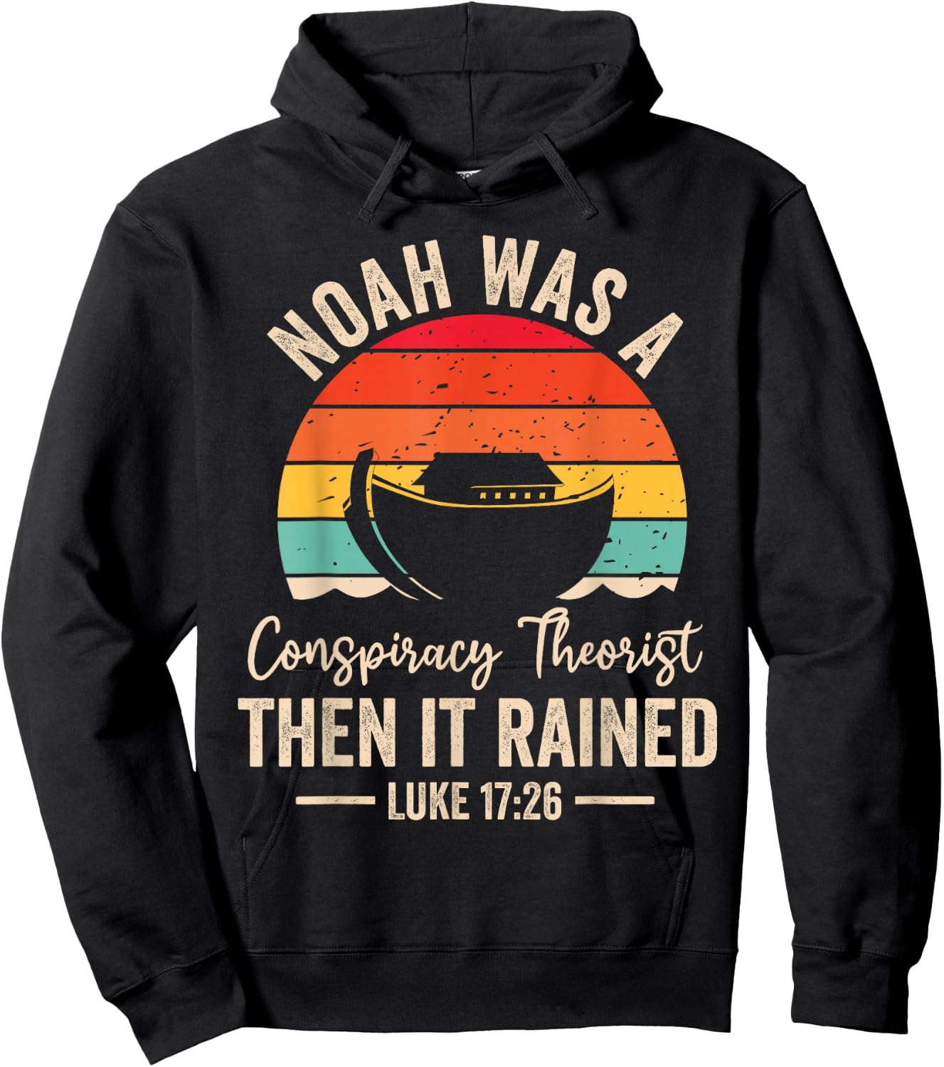 Conservative Funny Christian Noah Was A Conspiracy Theorist Hoodie - Hoodie | Black