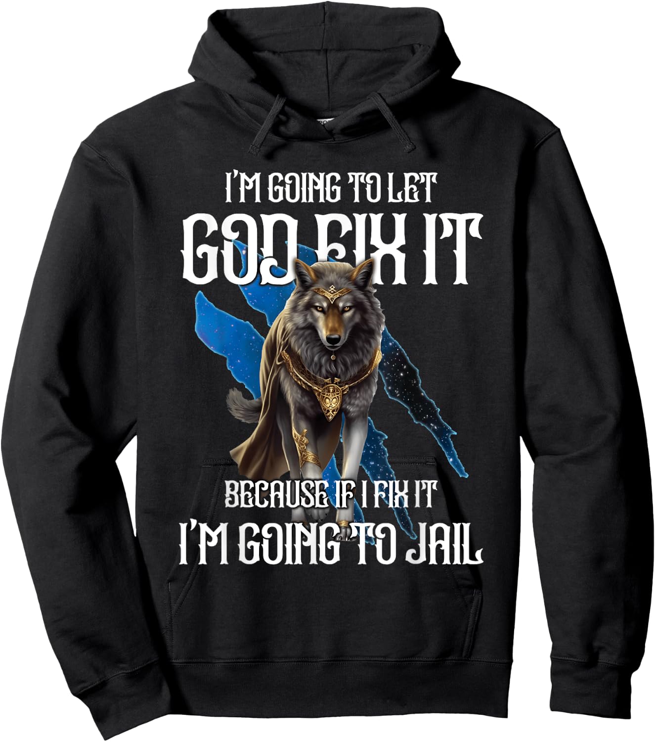 Wolf I’m Going To Let God Fix It Because If I Fix It Funny Hoodie - Hoodie | Black