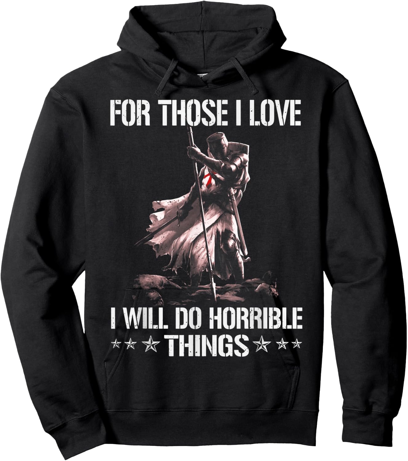 For Those I Love I Will Do Horrible Thing Crusader Knights Hoodie - Hoodie | Black