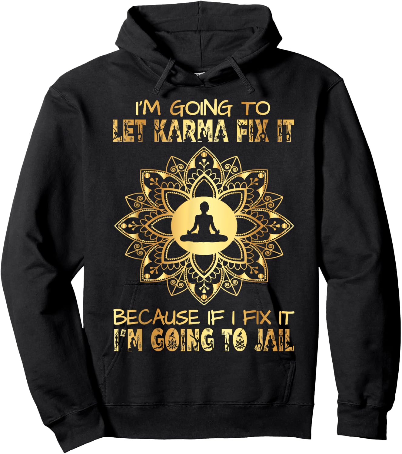 I´m Going To Let Karma Fix It - If I - I'm Going To Jail Hoodie - Hoodie | Black
