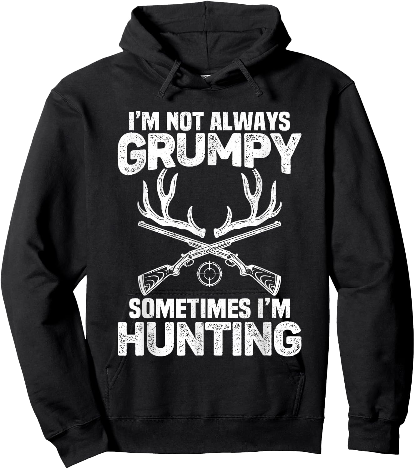 Hunting Shirts I'm Not Always Grumpy Sometimes I'm Hunting Hoodie - Hoodie | Black
