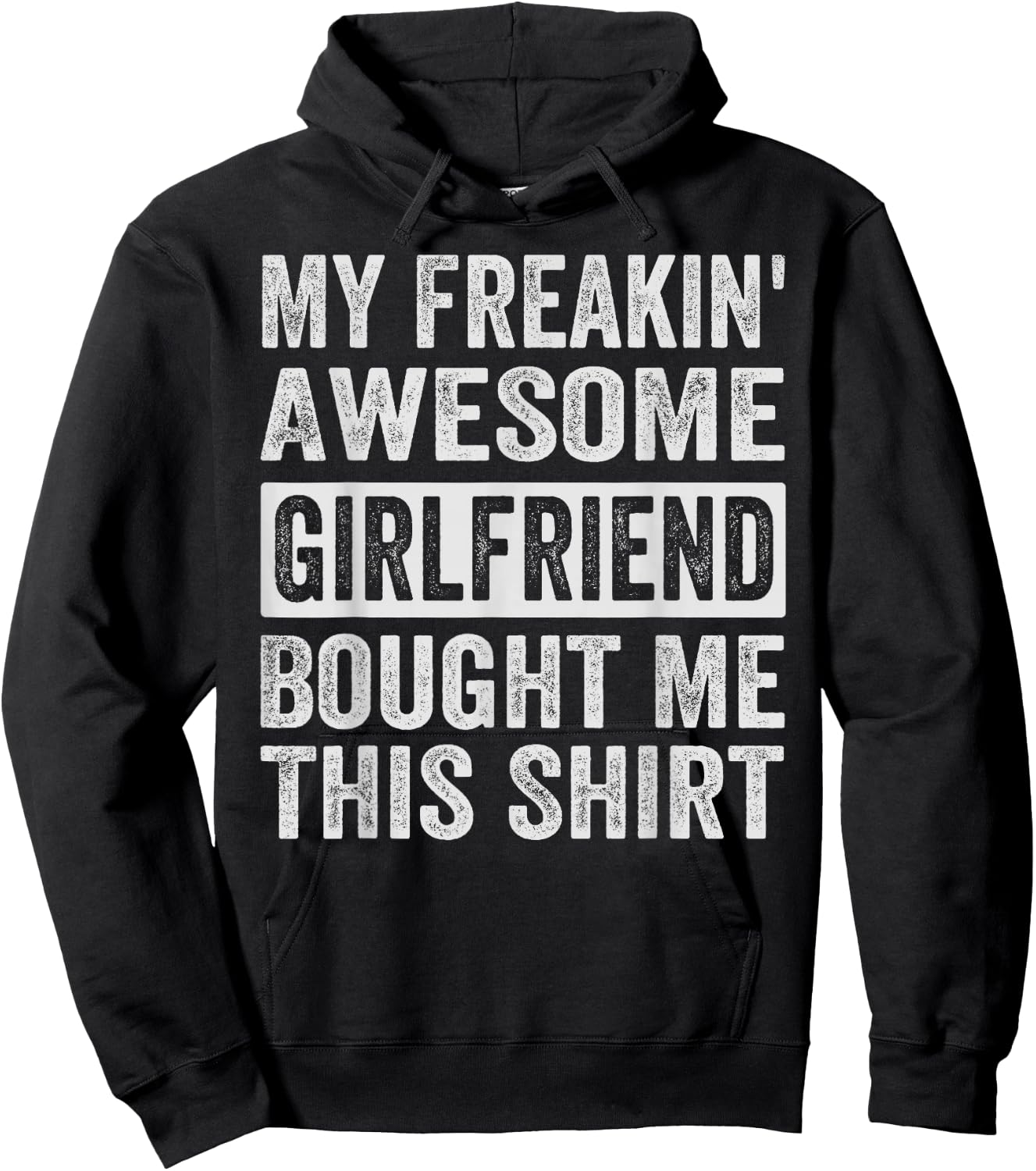 My Freakin' Awesome Girlfriend Bought Me This Shirt - Family Hoodie - Hoodie | Black