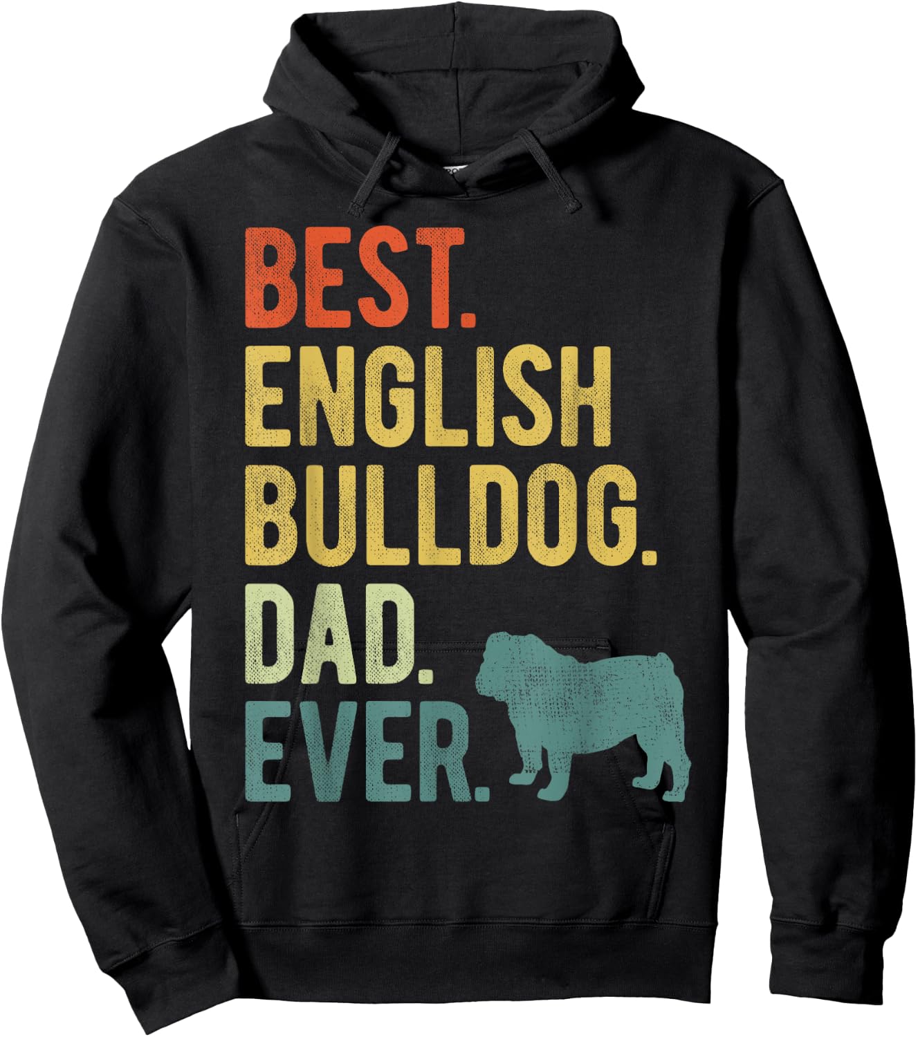 Best English Bulldog Dad Ever Dog Daddy Father's Day Hoodie - Hoodie | Black