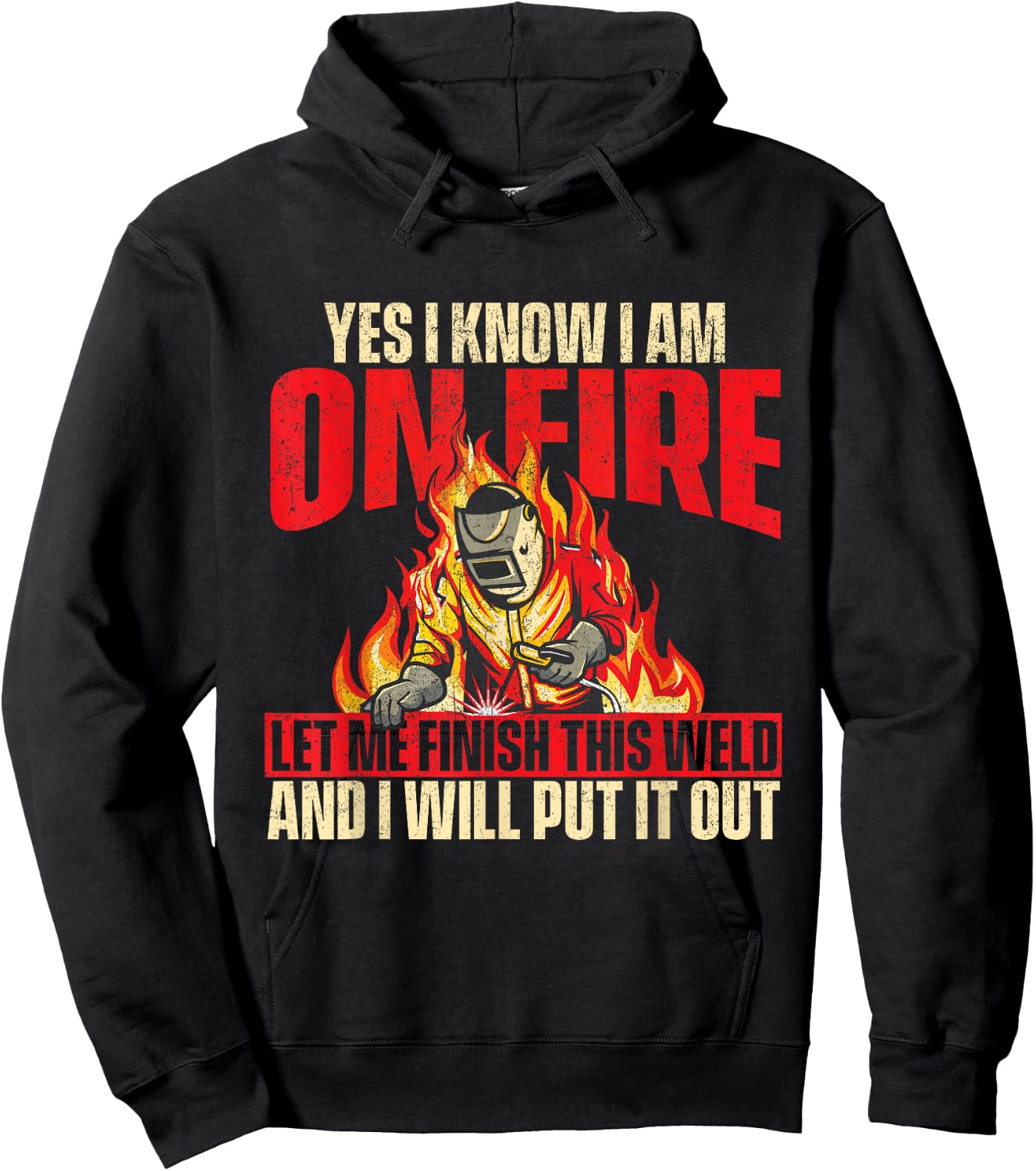 Yes I Know I Am On Fire - Welder Welding Weld Iron Worker Hoodie - Hoodie | Black