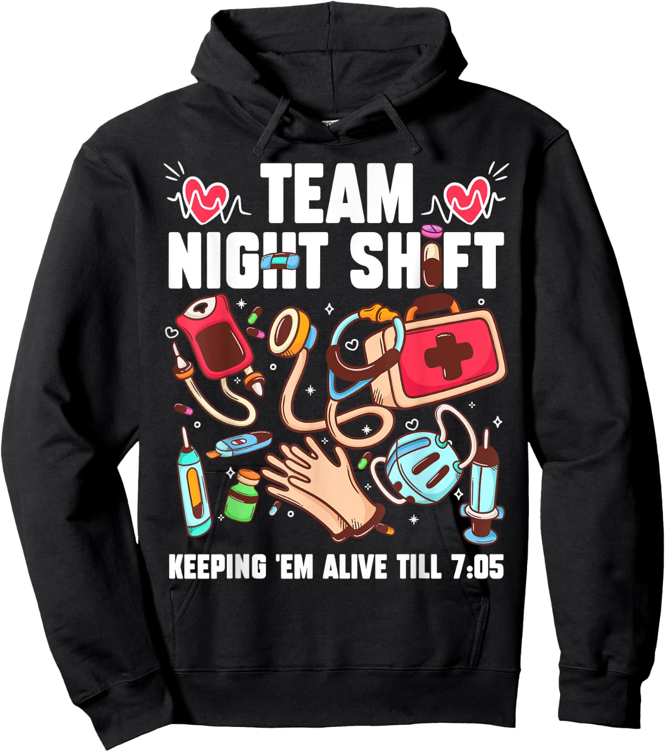 Team Night Shift Keeping 'Em Alive Till 7:05 Hoodie - Hoodie | Black