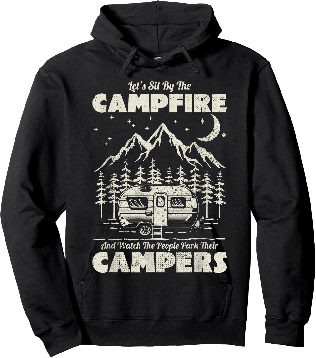 Let's Sit By The Campfire And Watch People Park Their Camper Hoodie - Hoodie | Black
