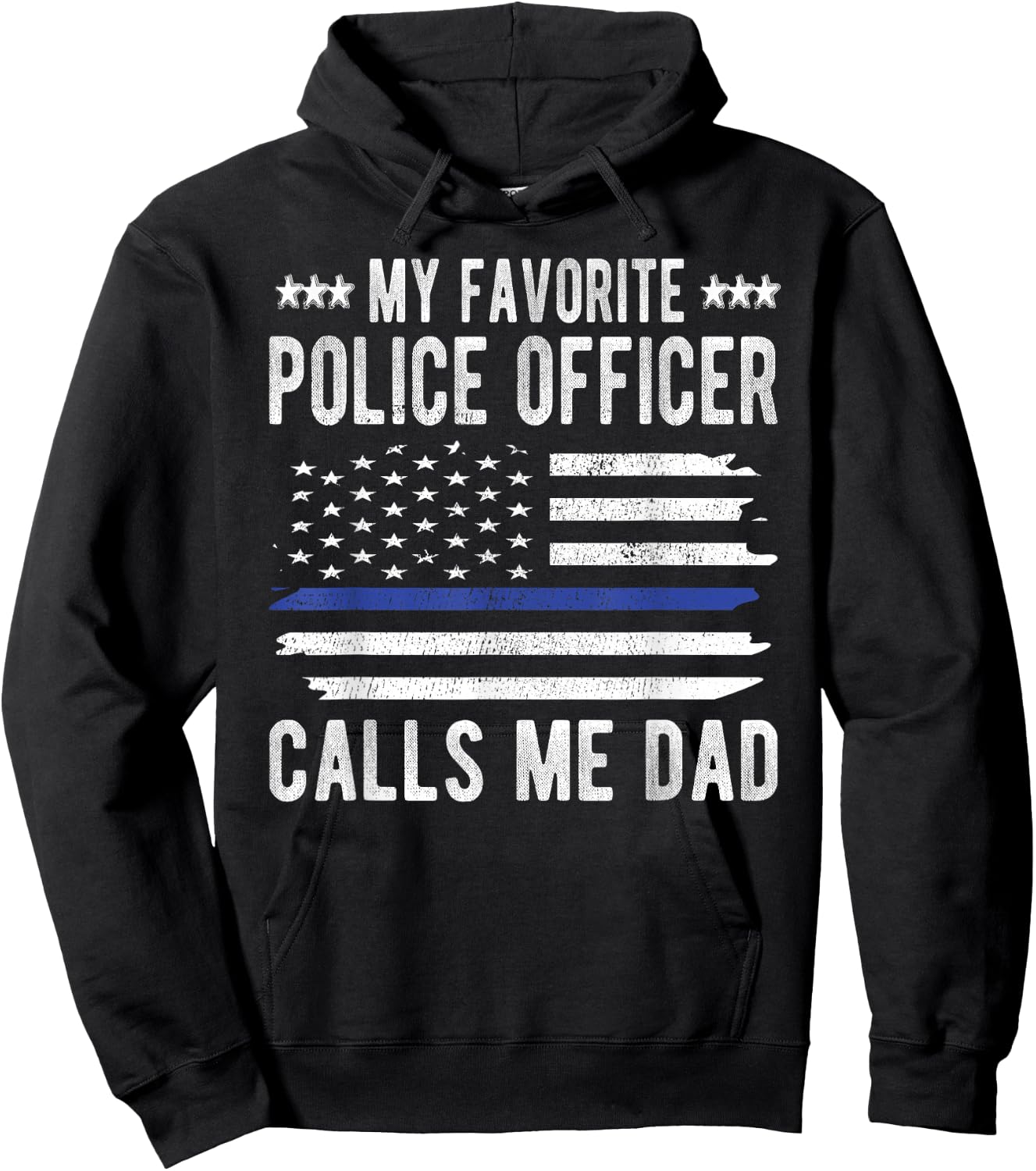 My Favorite Police Officer Calls Me Dad Blue Line Police Dad Hoodie - Hoodie | Black