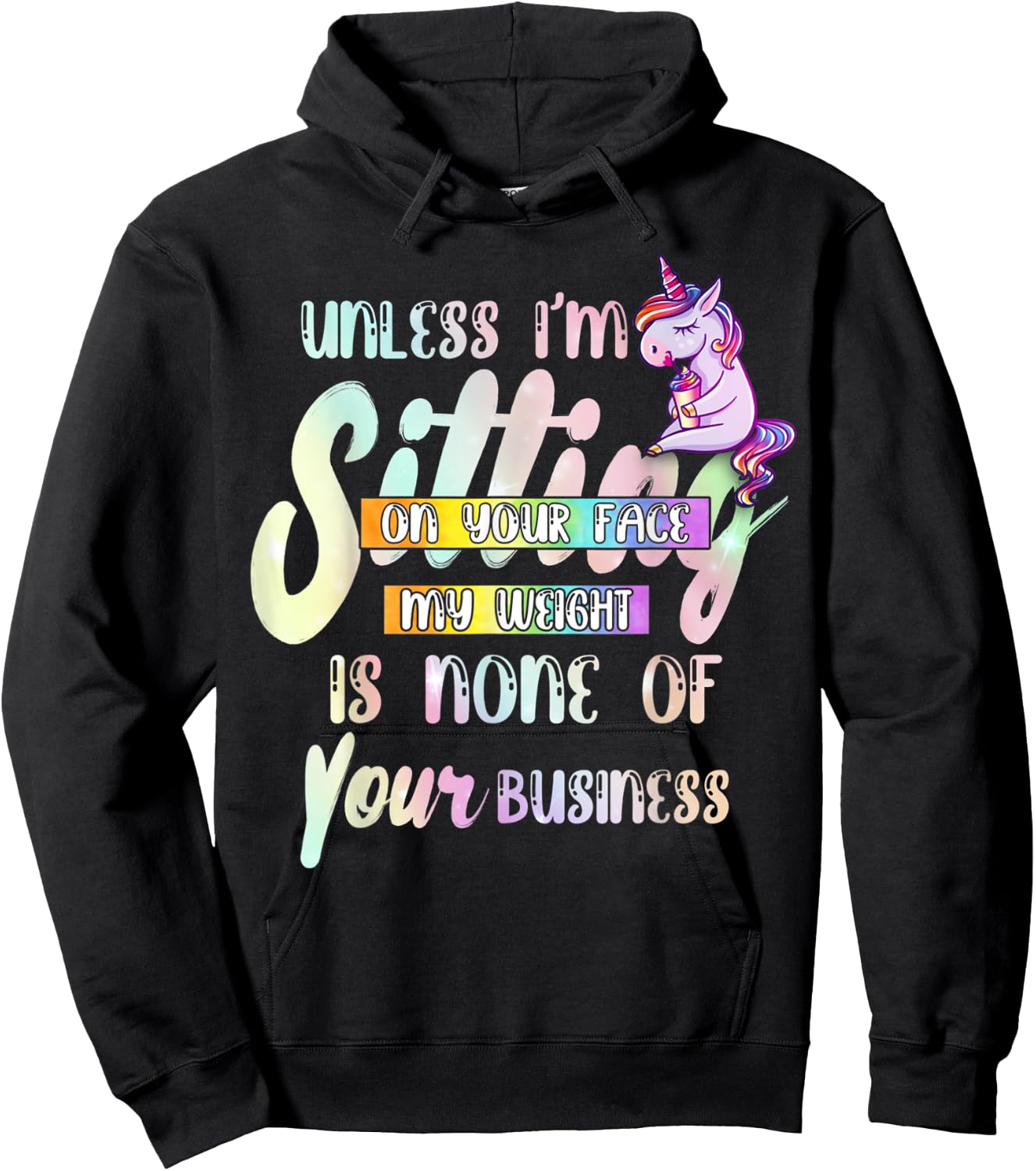 Unless I'm Sitting On Your Face My Weight Is None Of Your Hoodie - Hoodie | Black