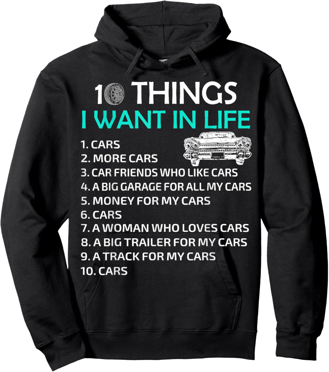 10 Things I Want In My Life Car More Cars I Want Car In Life Hoodie - Hoodie | Black