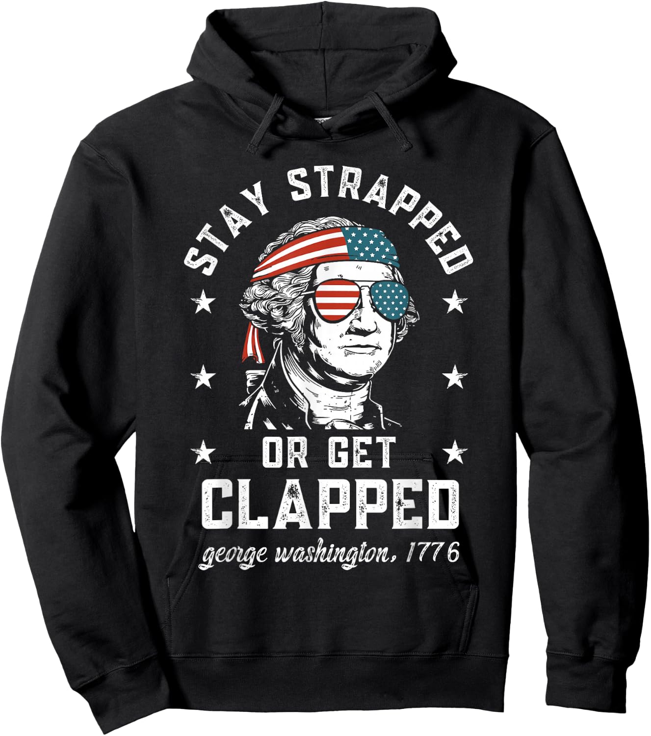 Stay Strapped or get clapped, George Washington,4th of July Hoodie - Hoodie | Black
