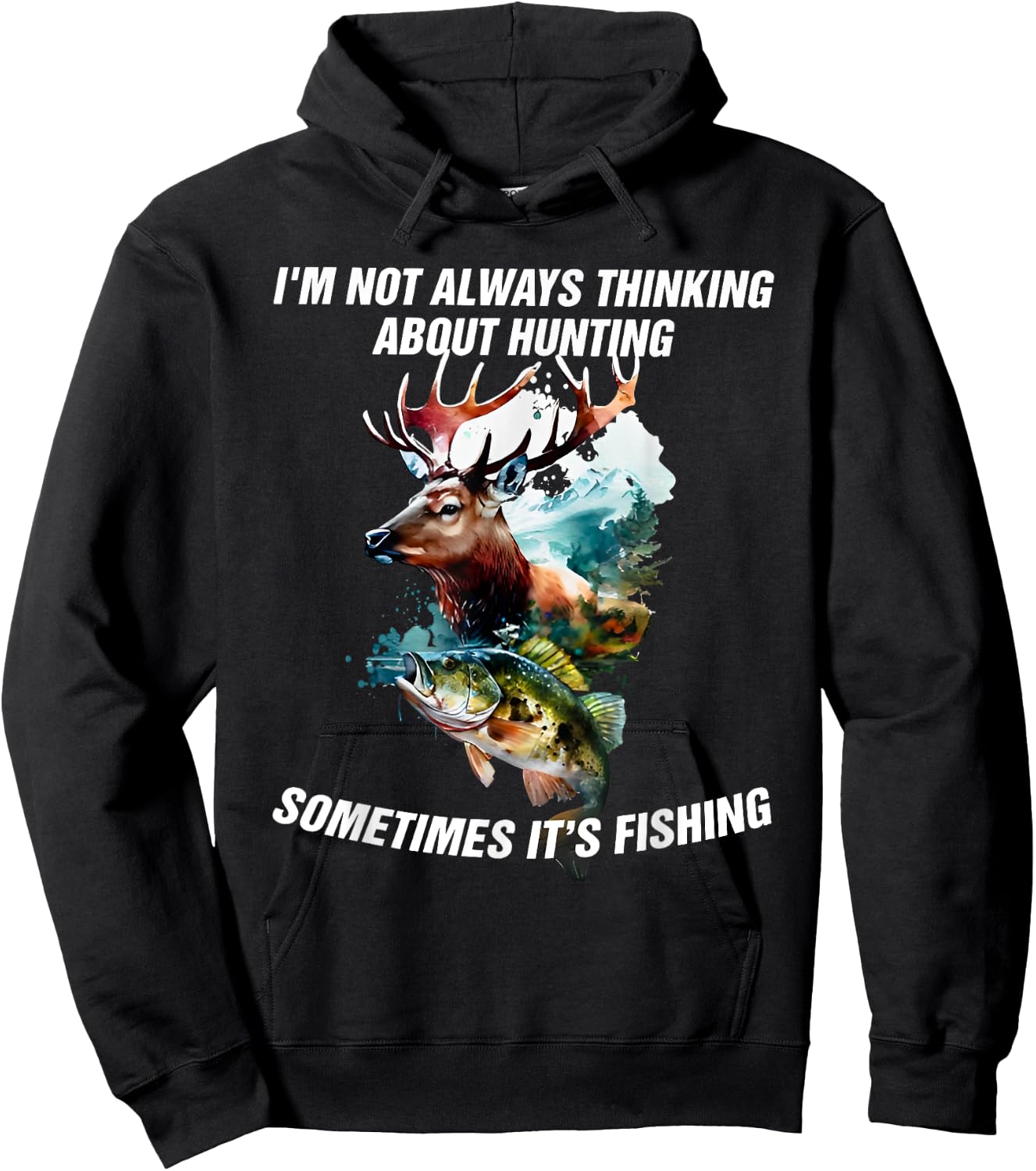 I'm Not Always Thinking About Hunting Sometimes It's Fishing Hoodie - Hoodie | Black